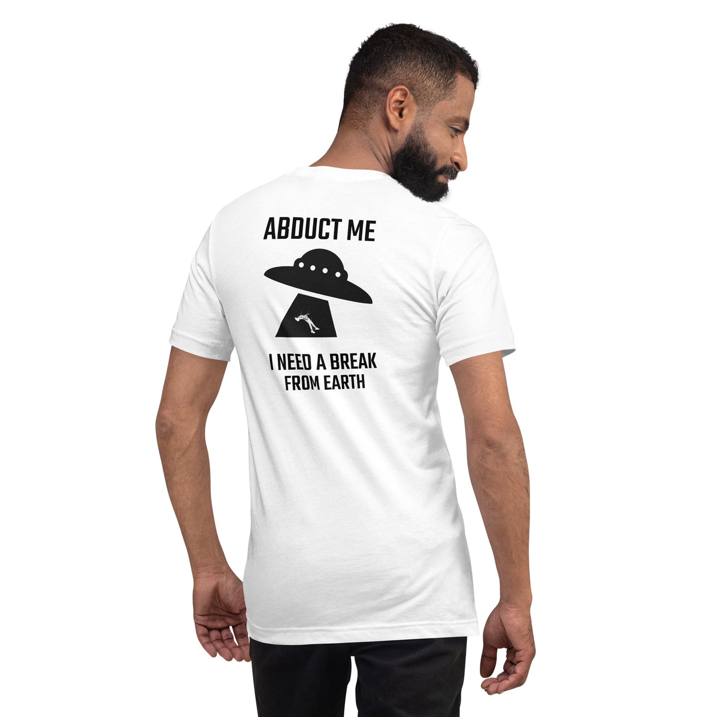 Abduct me I need a break from Earth v1 - Unisex t-shirt (back print) by DarkByteGear