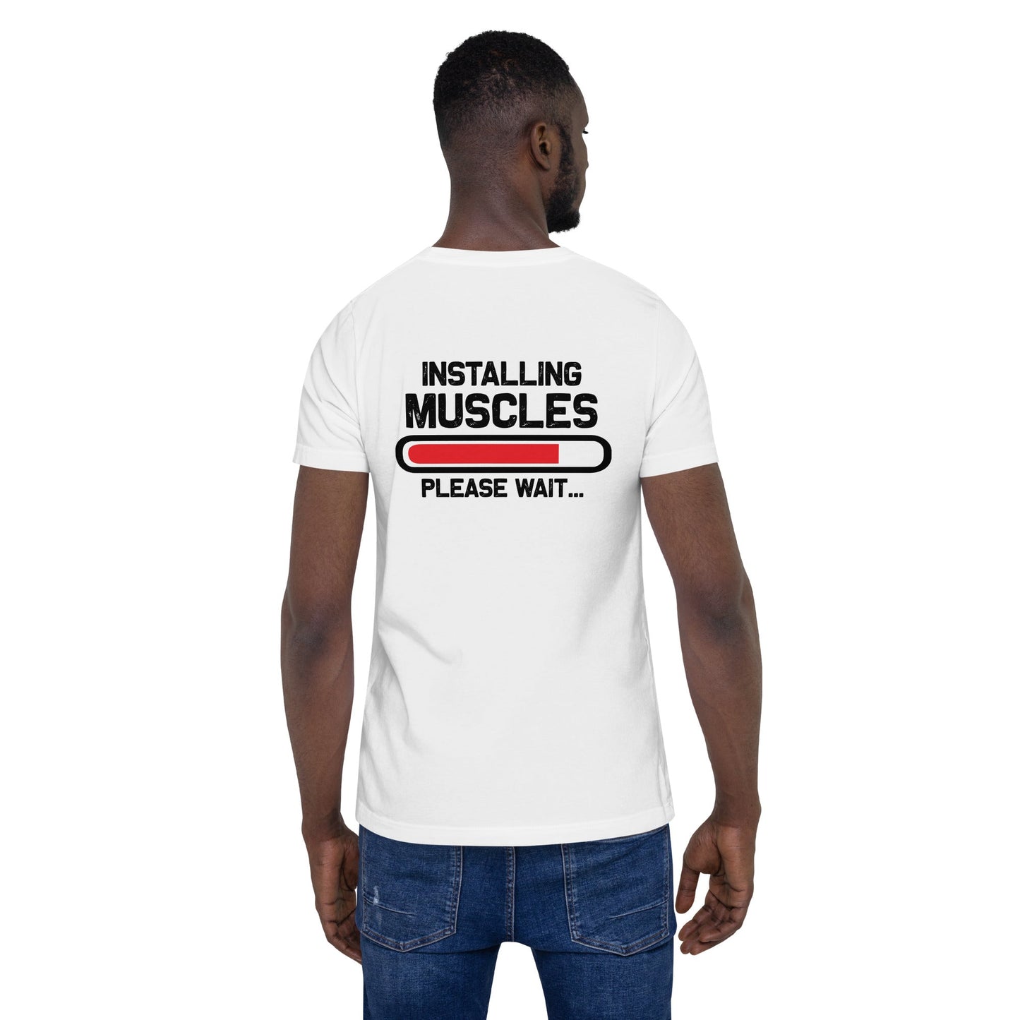 Installing Muscles Please Wait.... - Unisex t-shirt ( Back Print ) by DarkByteGear