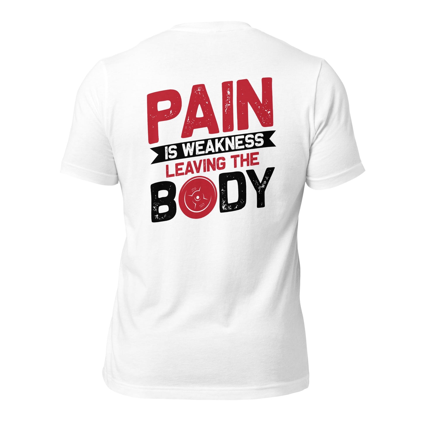 Pain is Weakness Leaving the Body - Unisex t-shirt ( Back Print ) by DarkByteGear