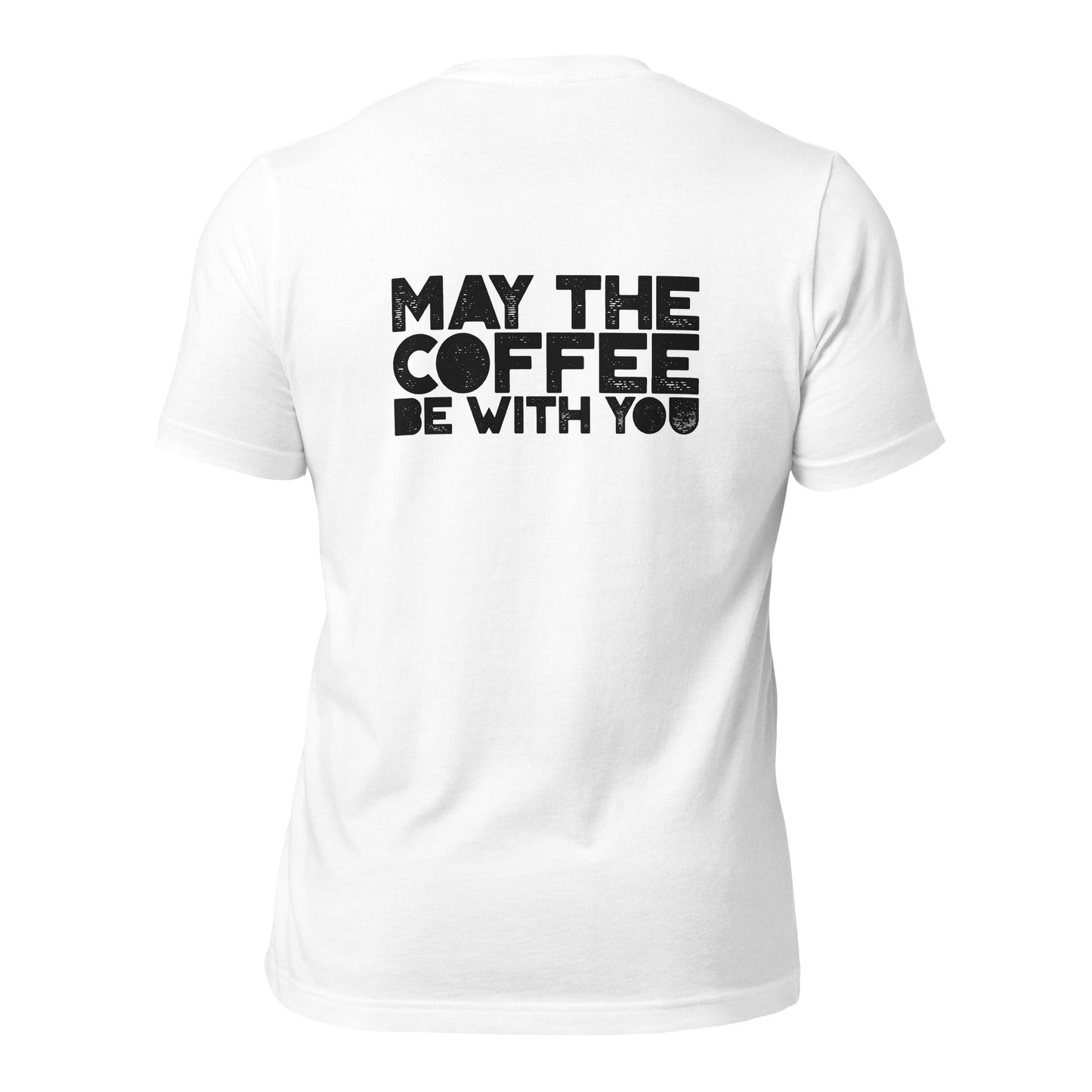 May the Coffee be with You - Unisex t-shirt ( Back Print ) by DarkByteGear