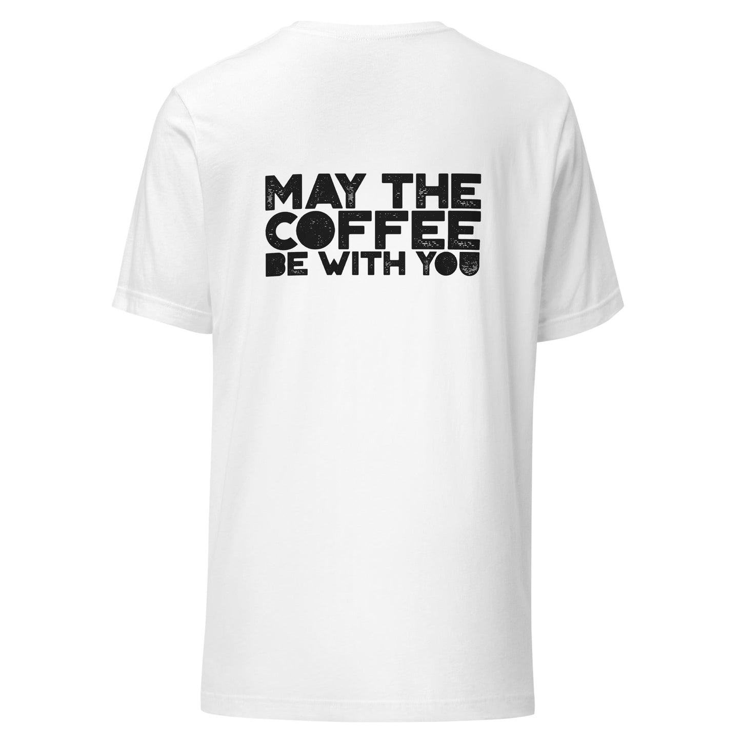 May the Coffee be with You - Unisex t-shirt ( Back Print ) by DarkByteGear