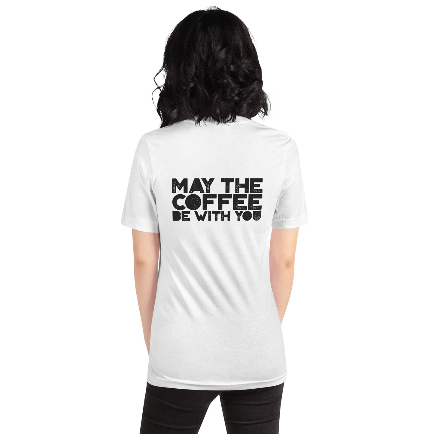 May the Coffee be with You - Unisex t-shirt ( Back Print ) by DarkByteGear