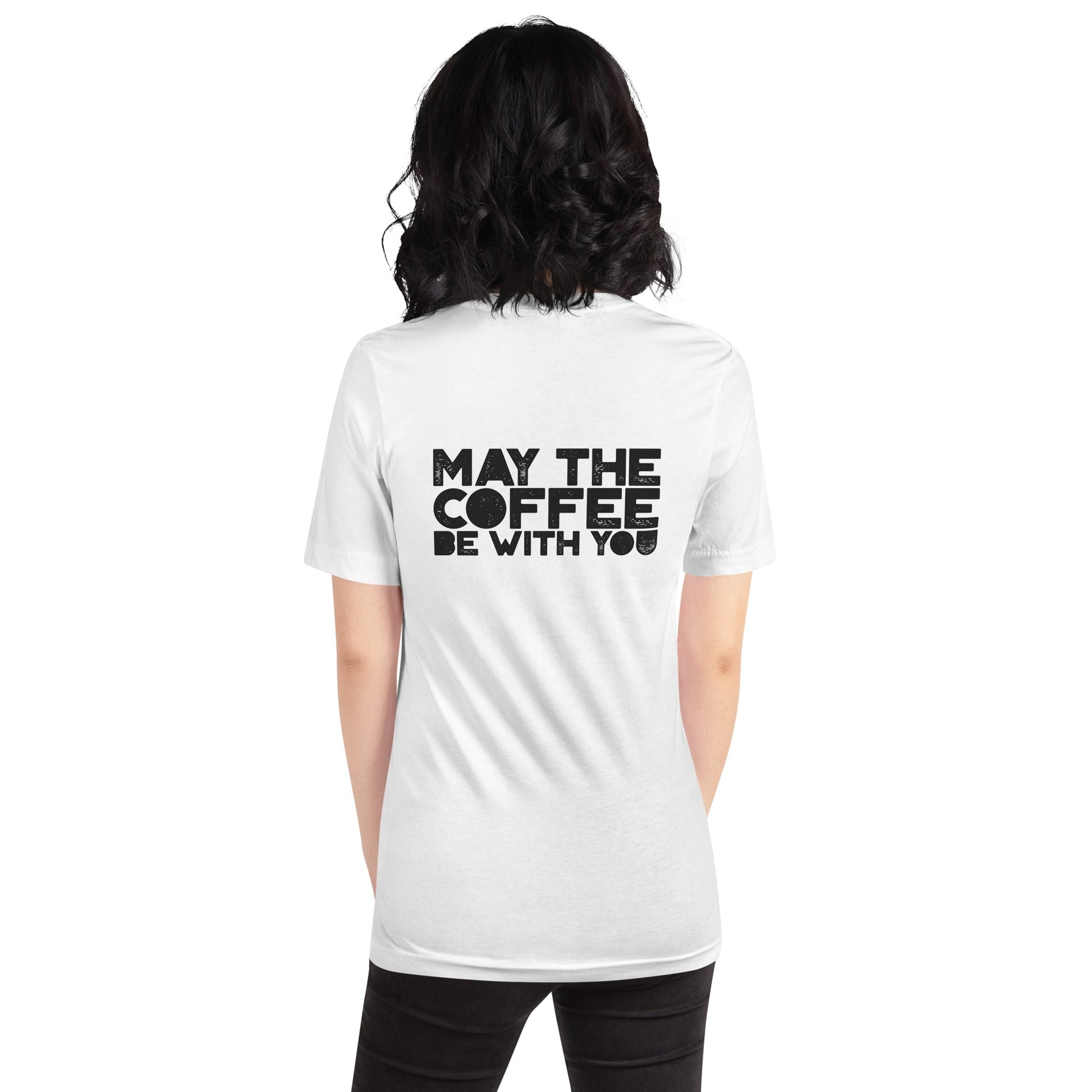 May the Coffee be with You - Unisex t-shirt ( Back Print ) by DarkByteGear