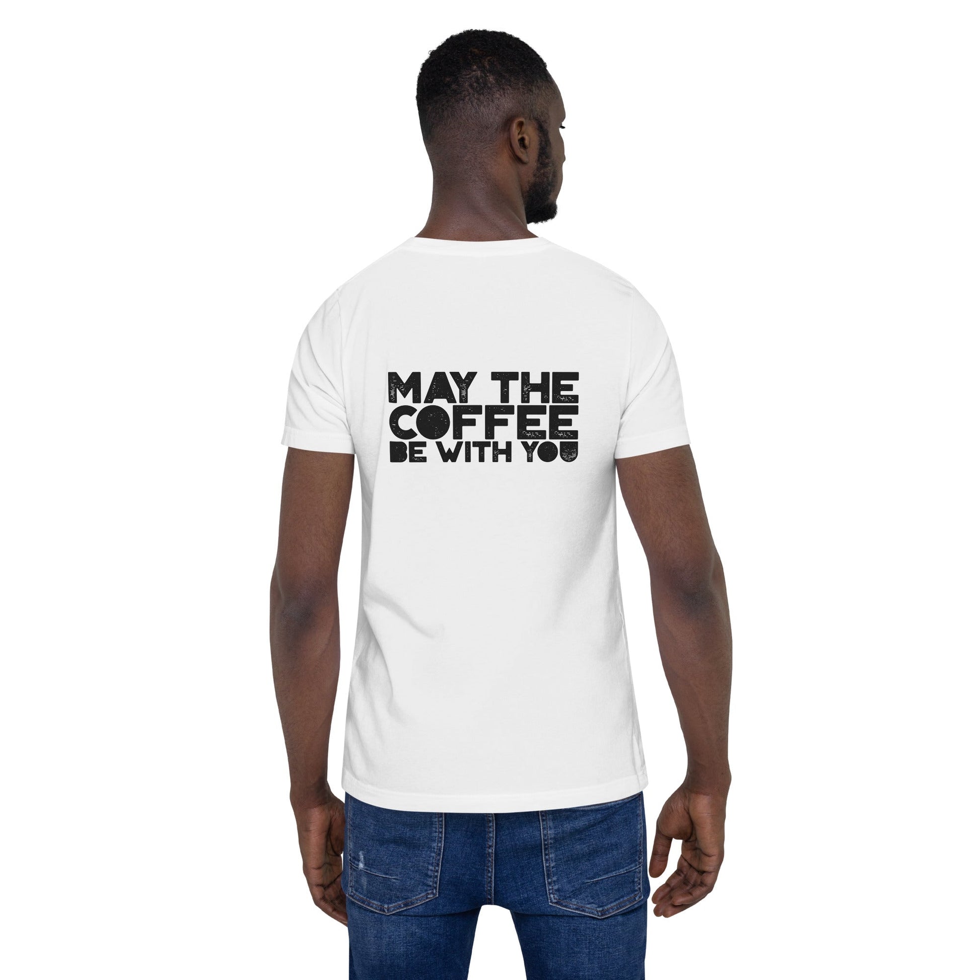 May the Coffee be with You - Unisex t-shirt ( Back Print ) by DarkByteGear