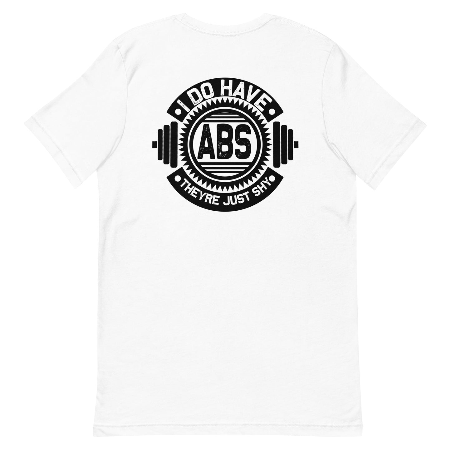 I do have ABS, they are just shy - Unisex t-shirt ( Back Print ) by DarkByteGear