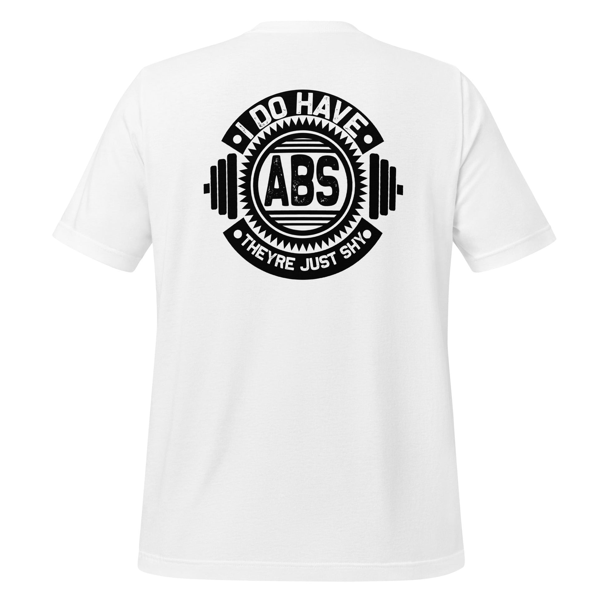 I do have ABS, they are just shy - Unisex t-shirt ( Back Print ) by DarkByteGear