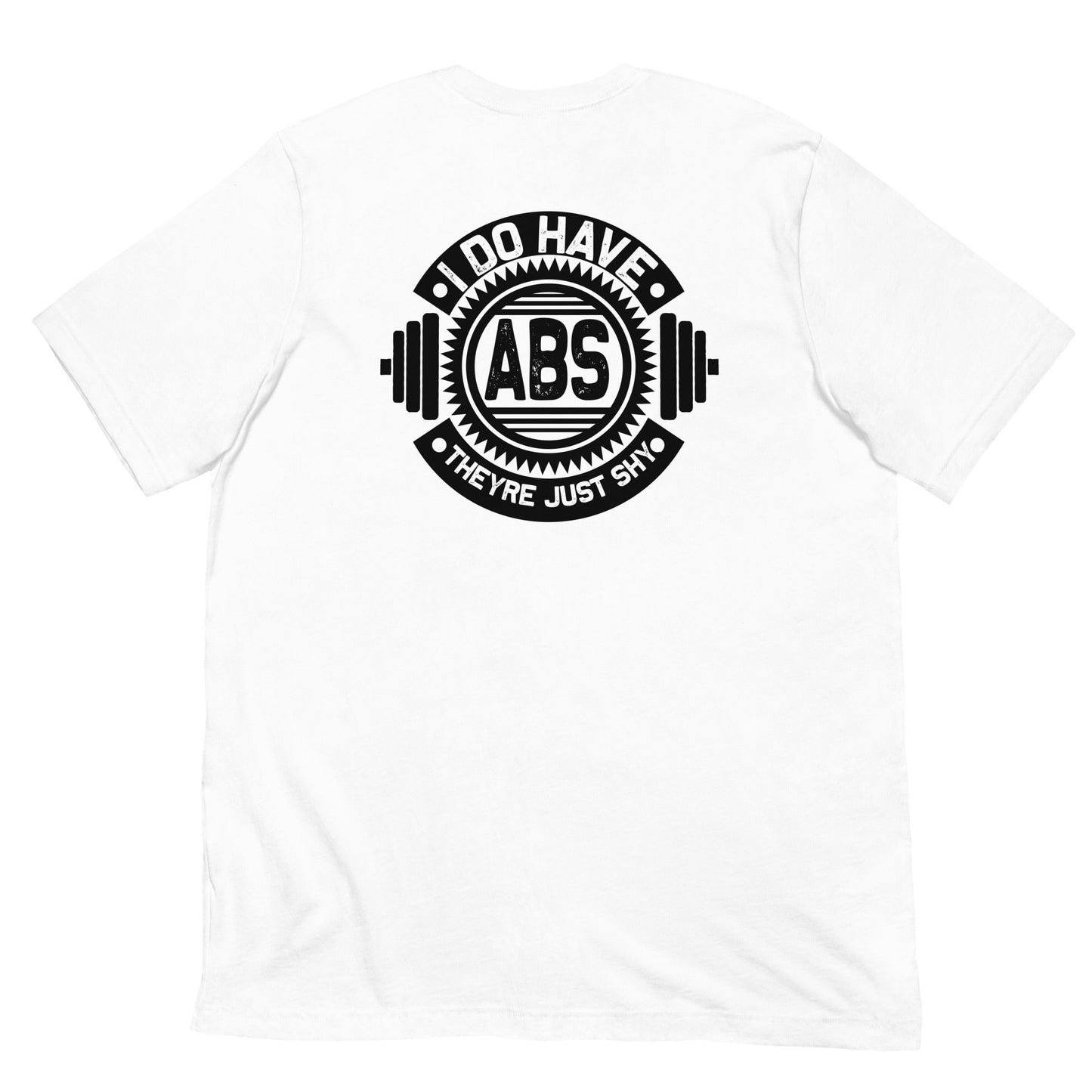 I do have ABS, they are just shy - Unisex t-shirt ( Back Print ) by DarkByteGear