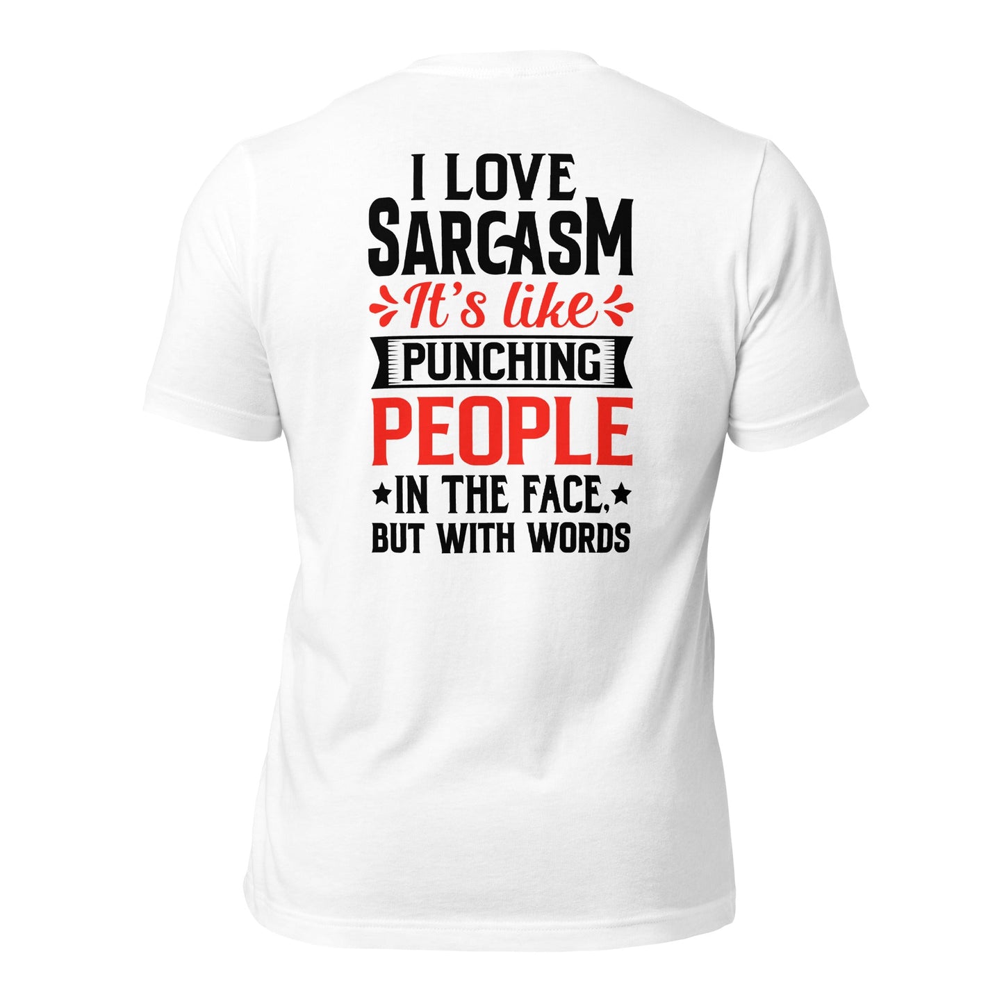 I love sarcasm; it's like punching people in the face, but with words - Unisex t-shirt ( Back Print ) by DarkByteGear