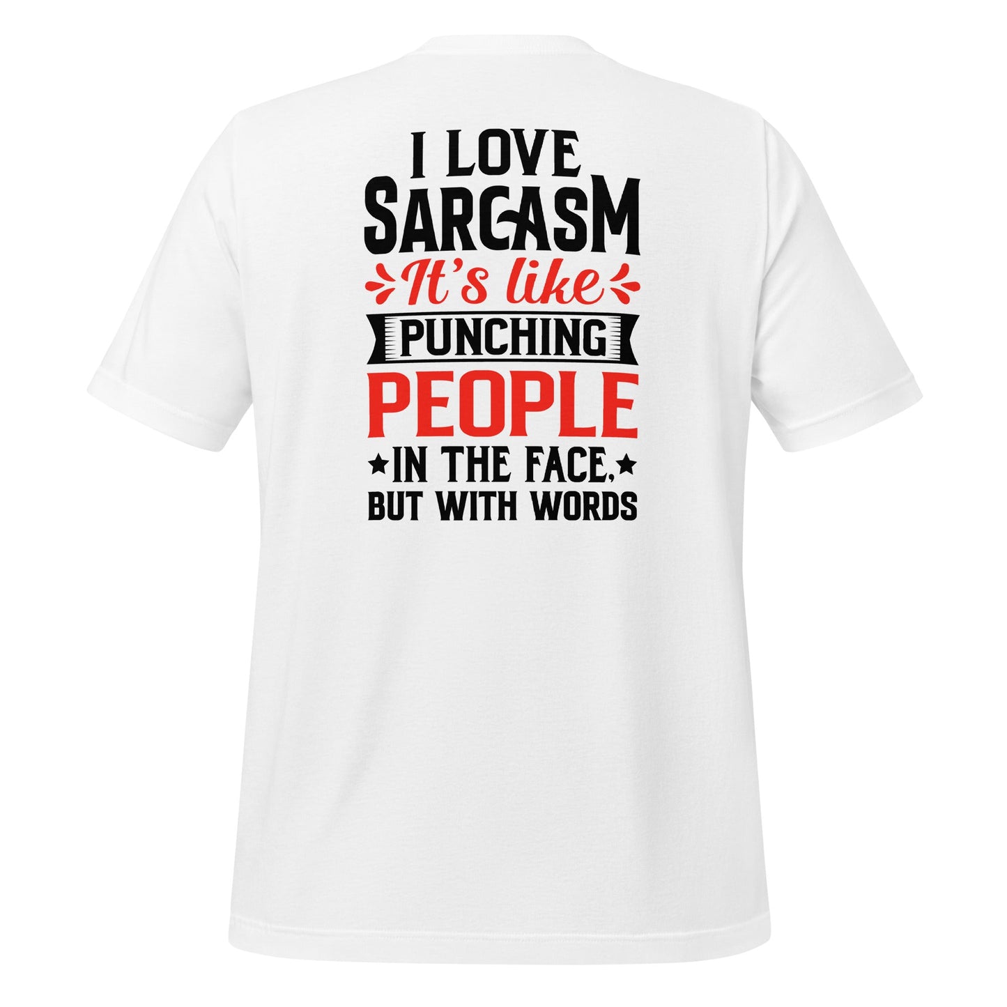 I love sarcasm; it's like punching people in the face, but with words - Unisex t-shirt ( Back Print ) by DarkByteGear