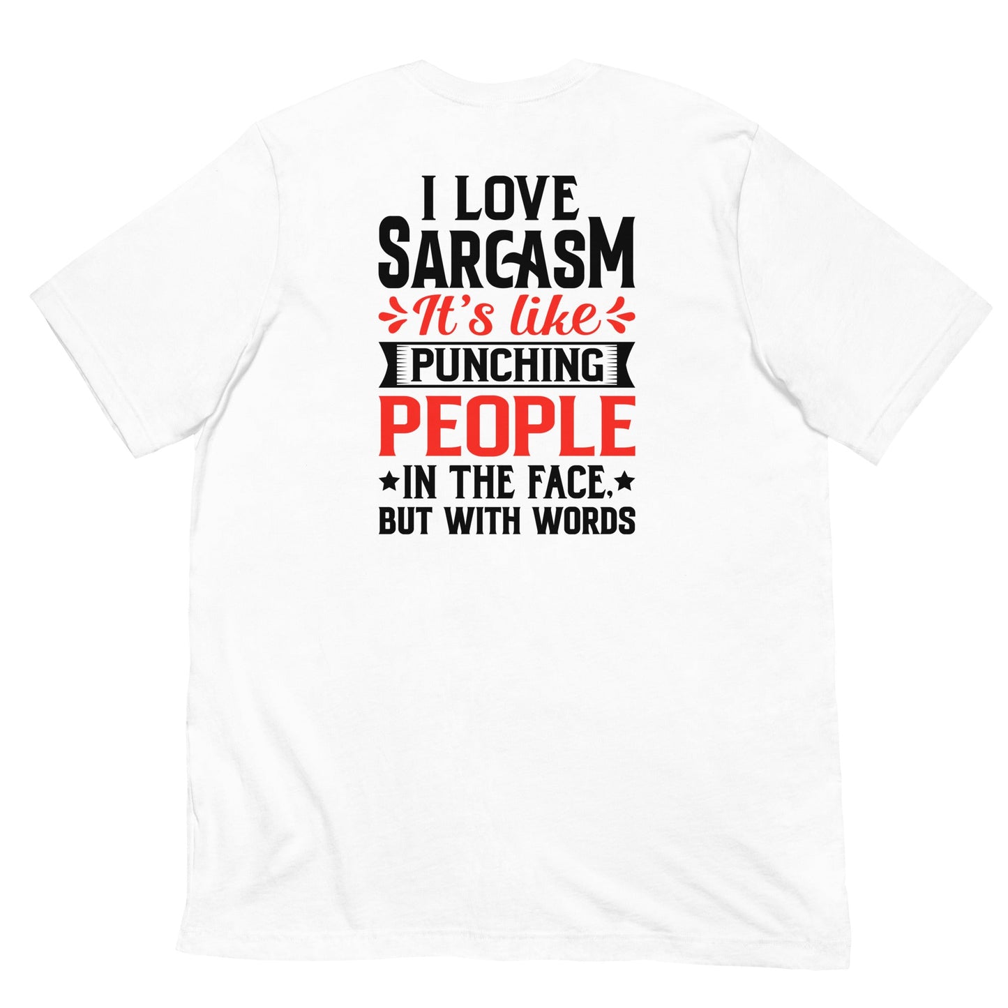 I love sarcasm; it's like punching people in the face, but with words - Unisex t-shirt ( Back Print ) by DarkByteGear