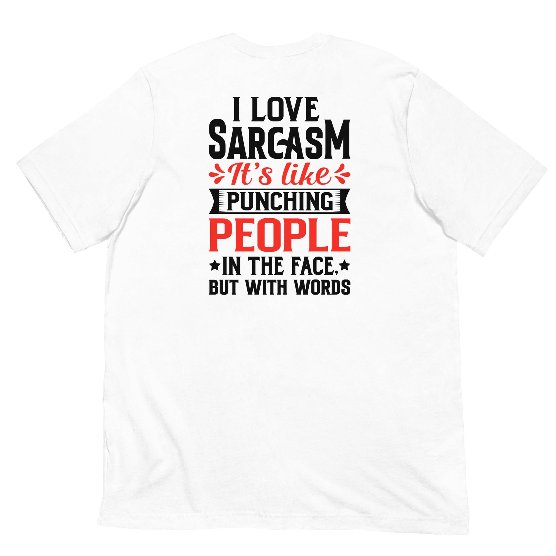 I love sarcasm; it's like punching people in the face, but with words - Unisex t-shirt ( Back Print ) by DarkByteGear