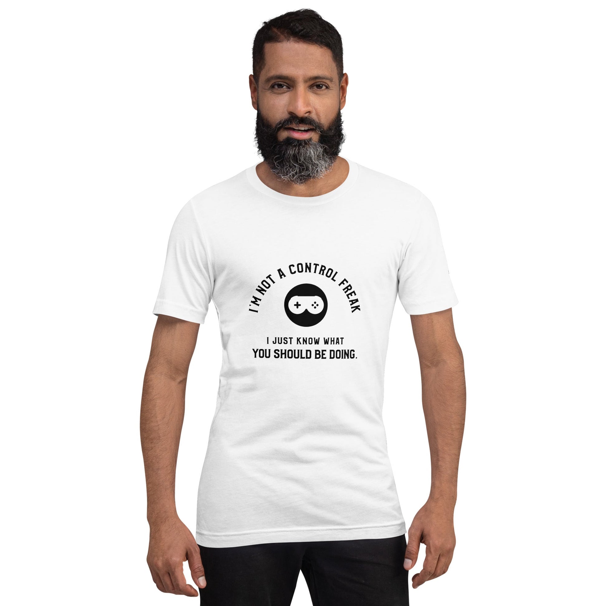 I am not a Control freak, I just Know what you should be doing - Unisex t-shirt by DarkByteGear