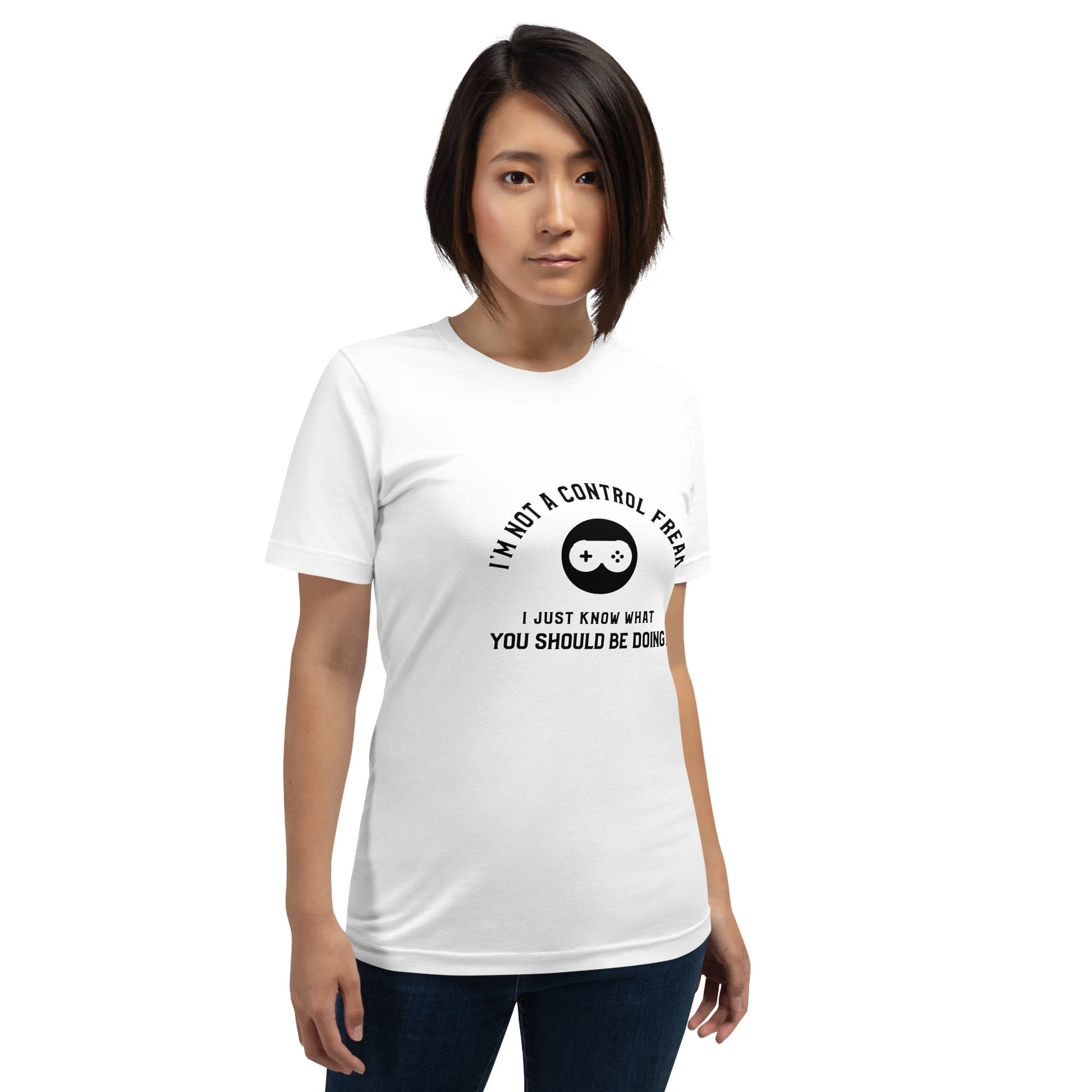 I am not a Control freak, I just Know what you should be doing - Unisex t-shirt by DarkByteGear