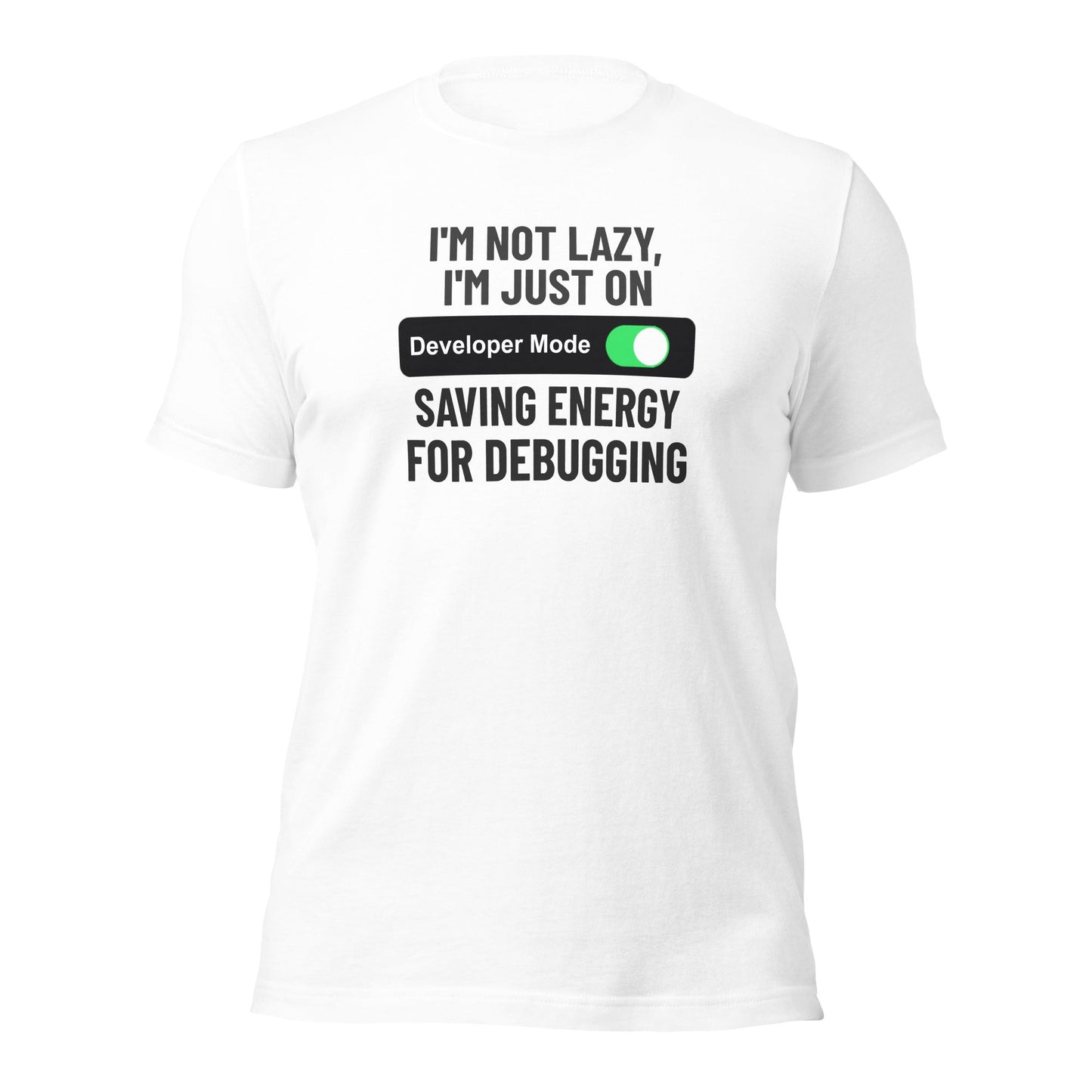 I'm not lazy, I'm just on developer mode - Unisex t-shirt by DarkByteGear