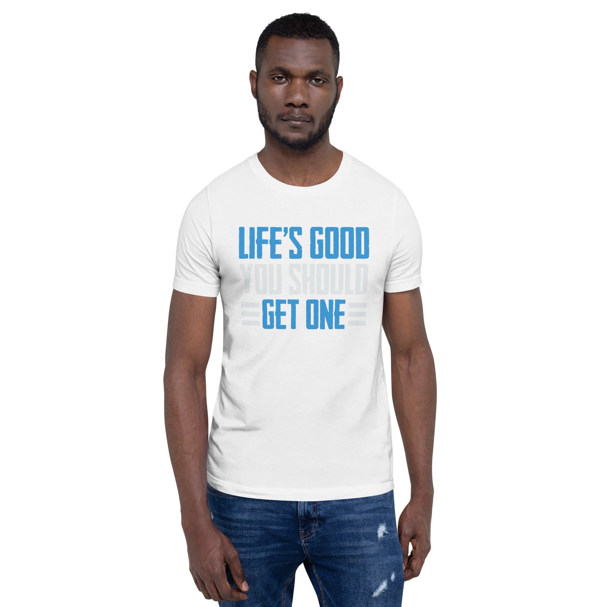 Life is good; you should get one - Unisex t-shirt by DarkByteGear