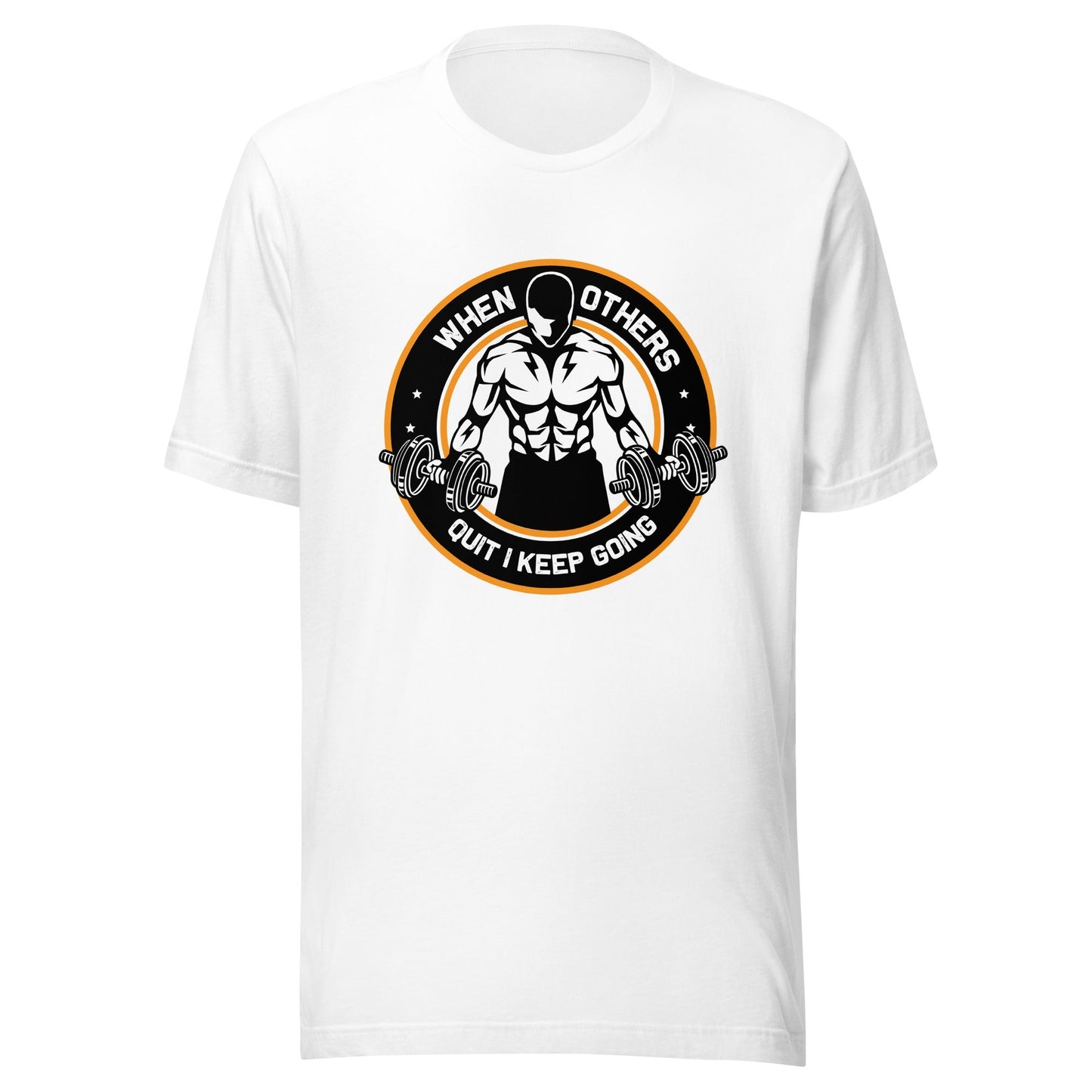 When others quit I keep going - Unisex t-shirt by DarkByteGear