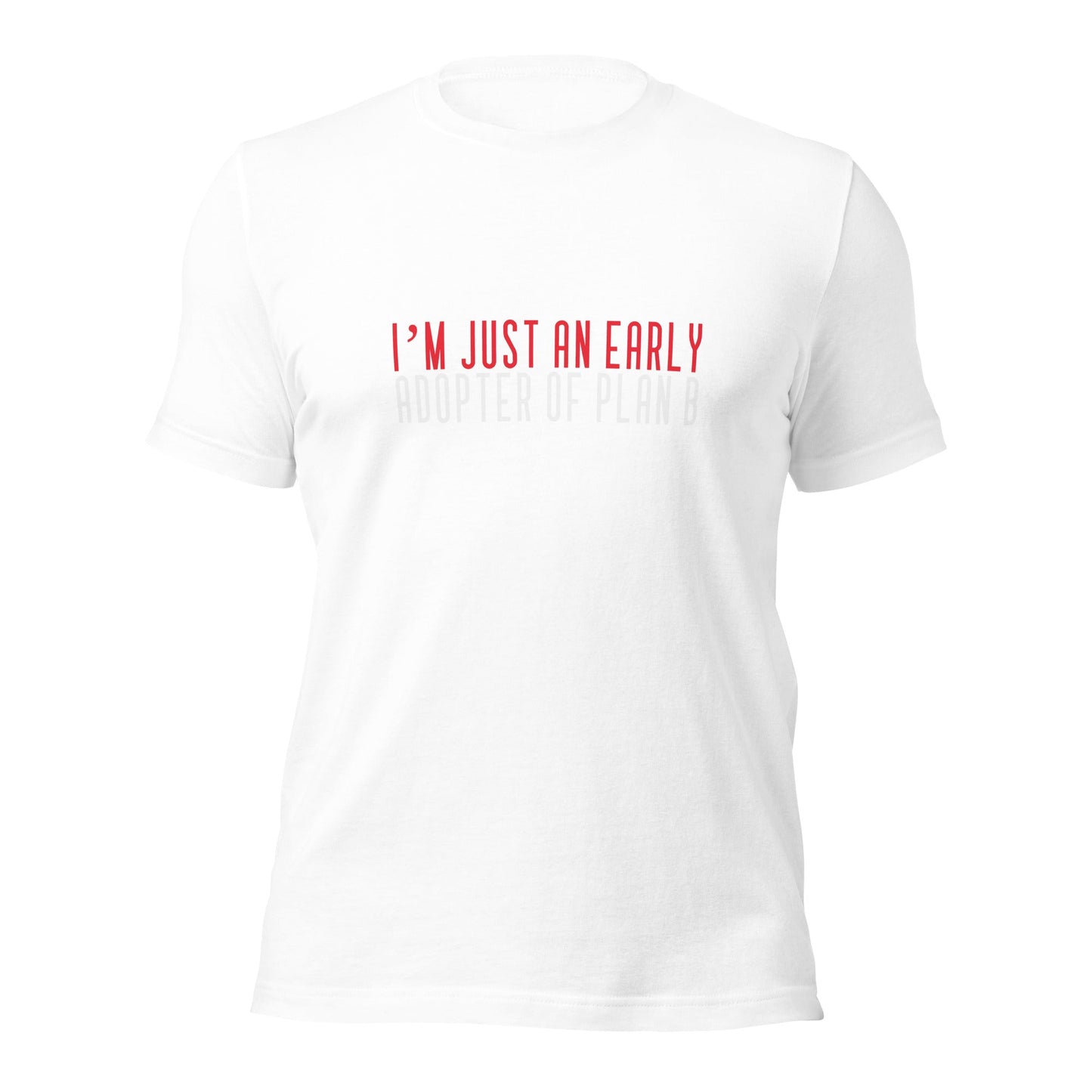 I Am not a Quitter: I Am an early adopter of Plan B - Unisex t-shirt by DarkByteGear