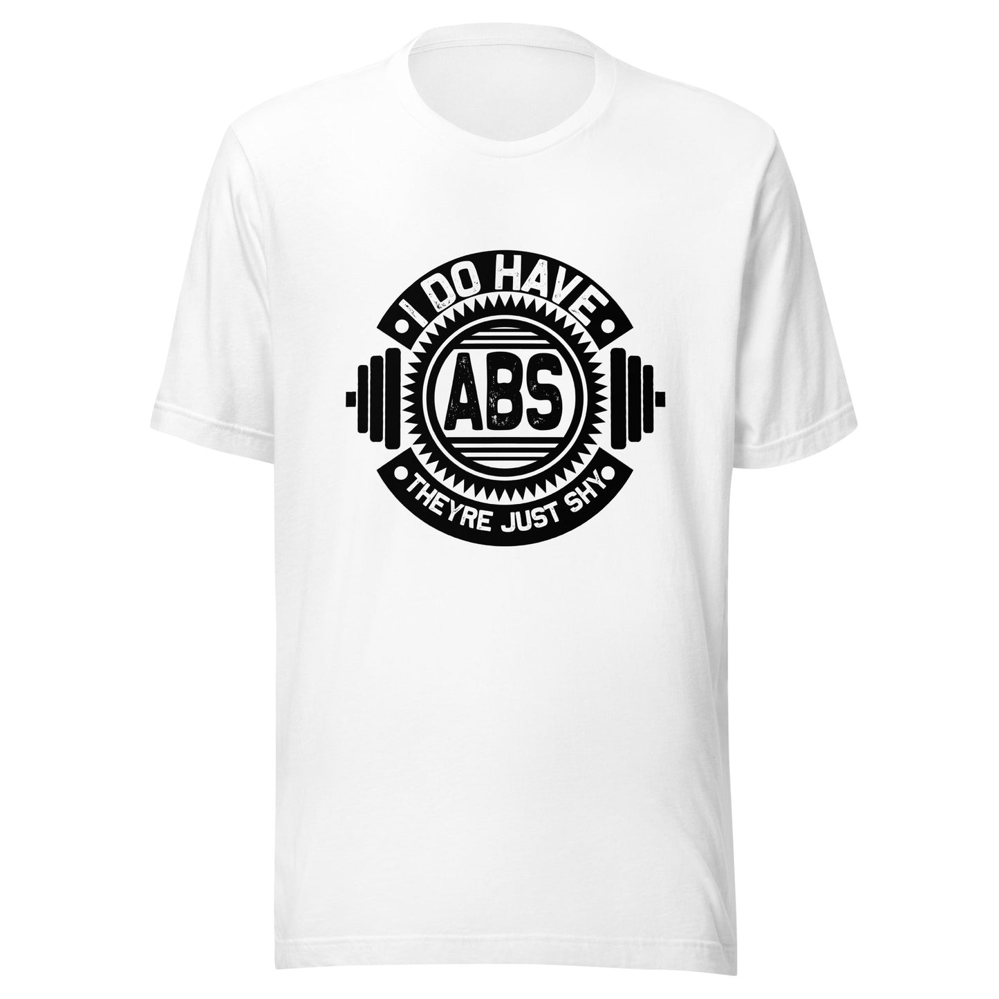 I do have ABS, they are just shy - Unisex t-shirt by DarkByteGear