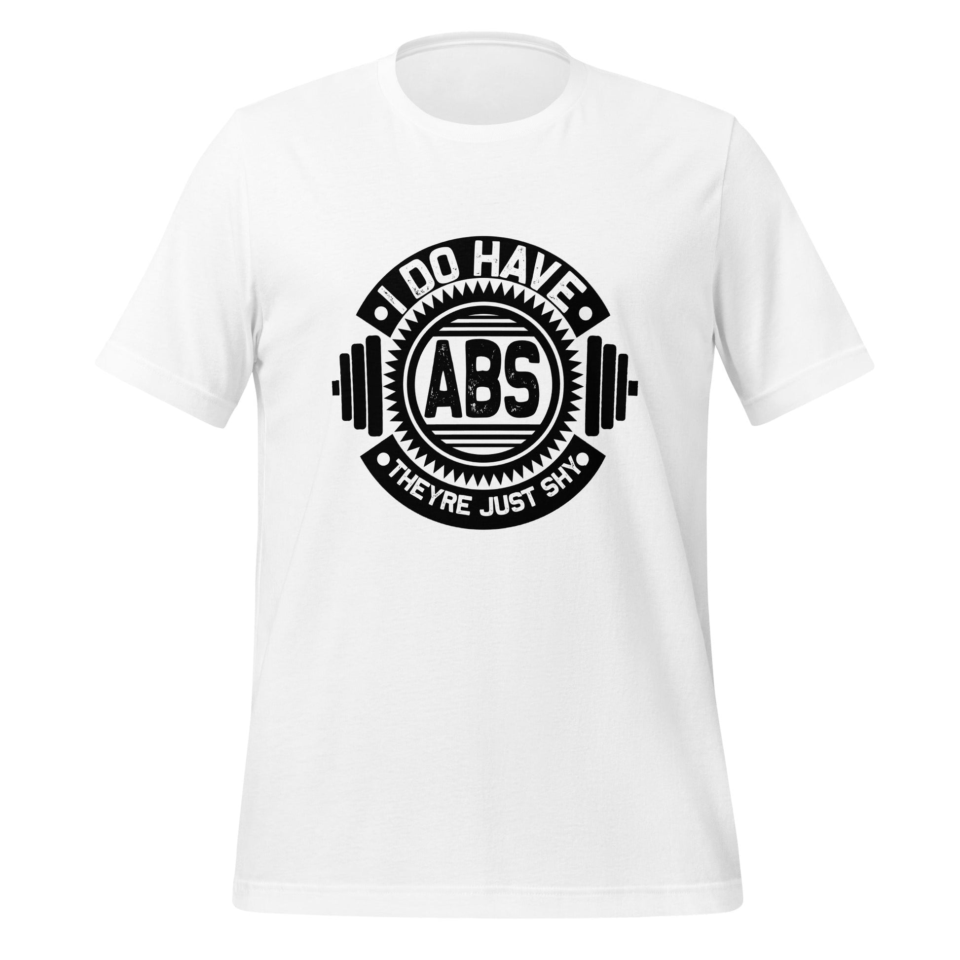 I do have ABS, they are just shy - Unisex t-shirt by DarkByteGear