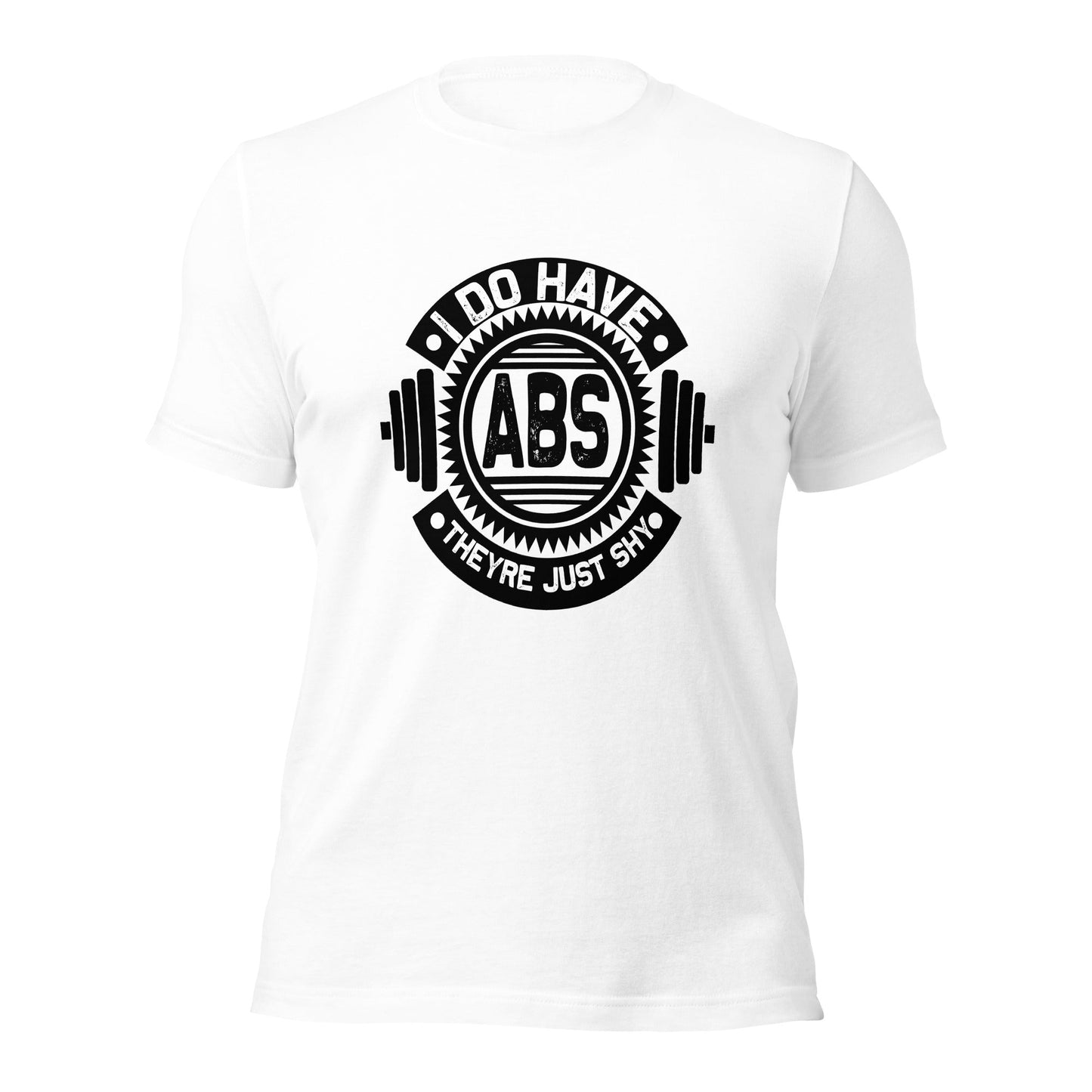 I do have ABS, they are just shy - Unisex t-shirt by DarkByteGear
