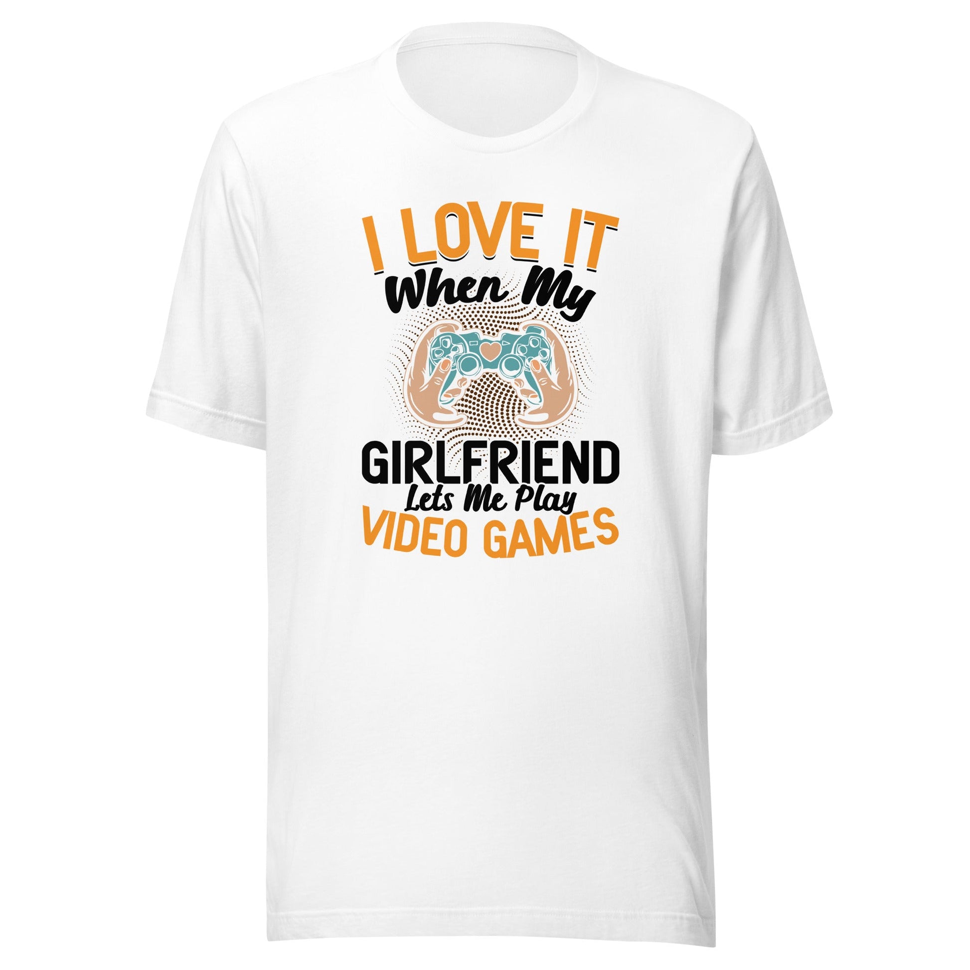 I love it when My Girlfriend Let me Play Videogames - Unisex t-shirt by DarkByteGear