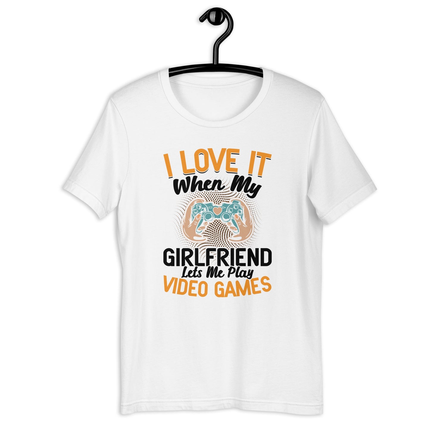 I love it when My Girlfriend Let me Play Videogames - Unisex t-shirt by DarkByteGear