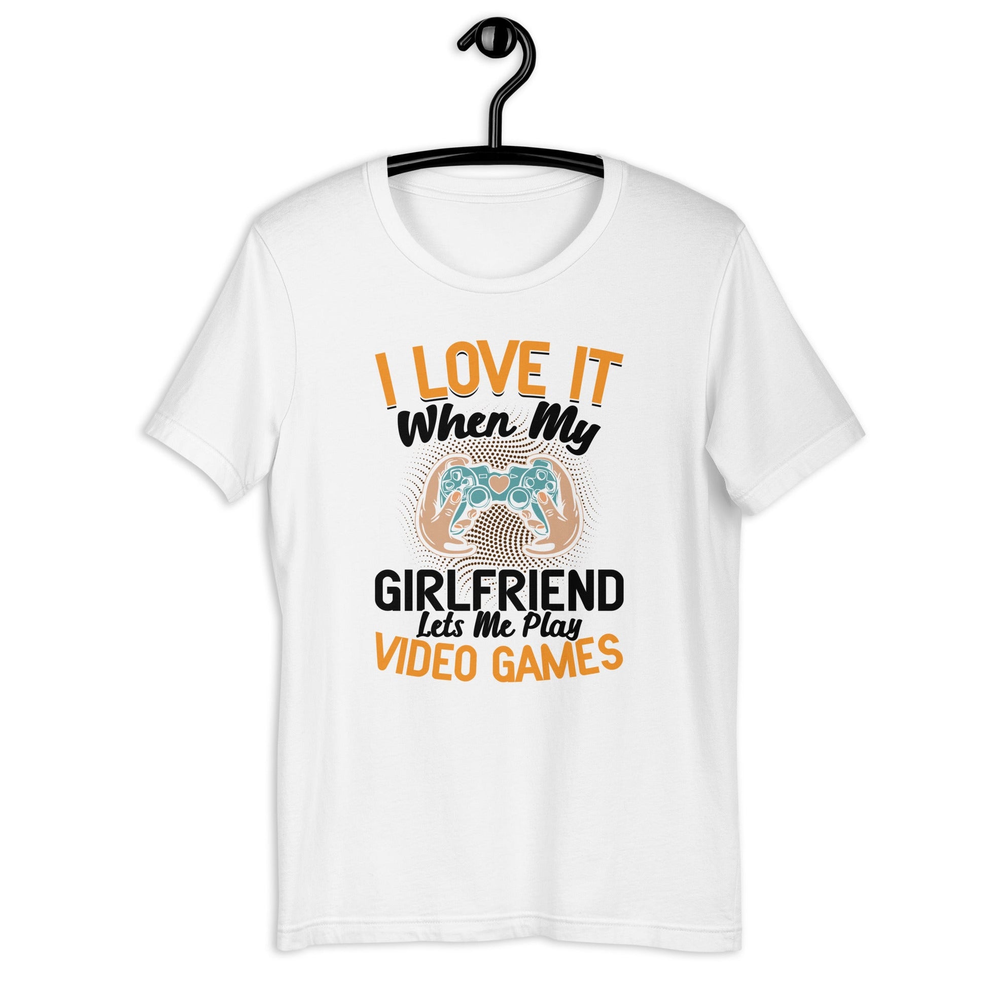 I love it when My Girlfriend Let me Play Videogames - Unisex t-shirt by DarkByteGear