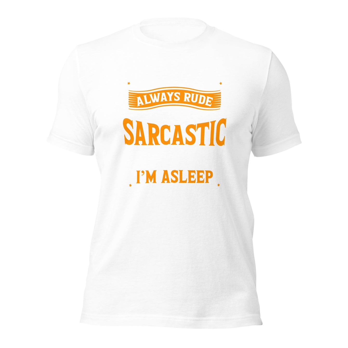 I am not always rude and sarcastic: Sometimes, I am asleep - Unisex t-shirt by DarkByteGear