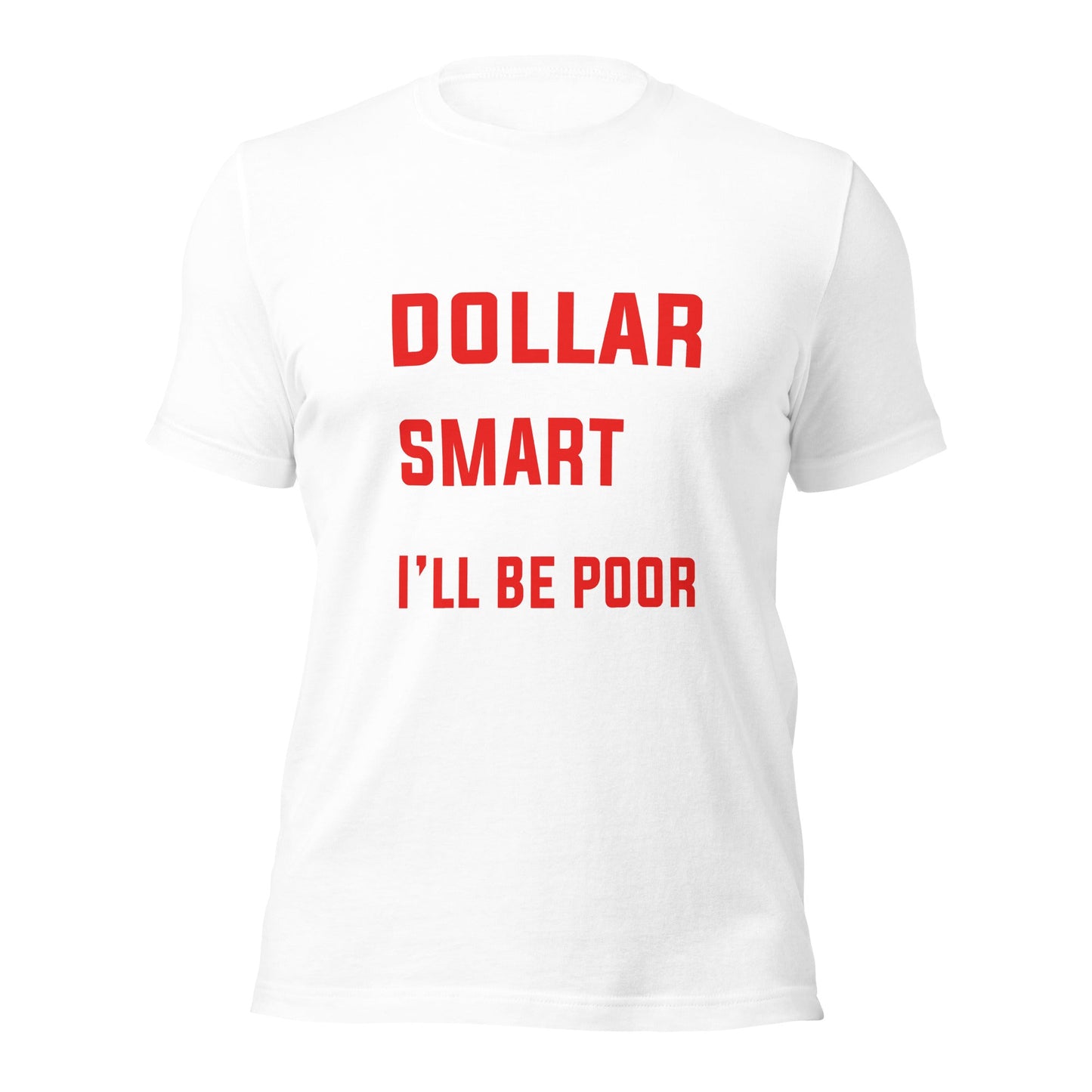 If I had a dollar for every smart thing you say, I'll be poor - Unisex t-shirt by DarkByteGear