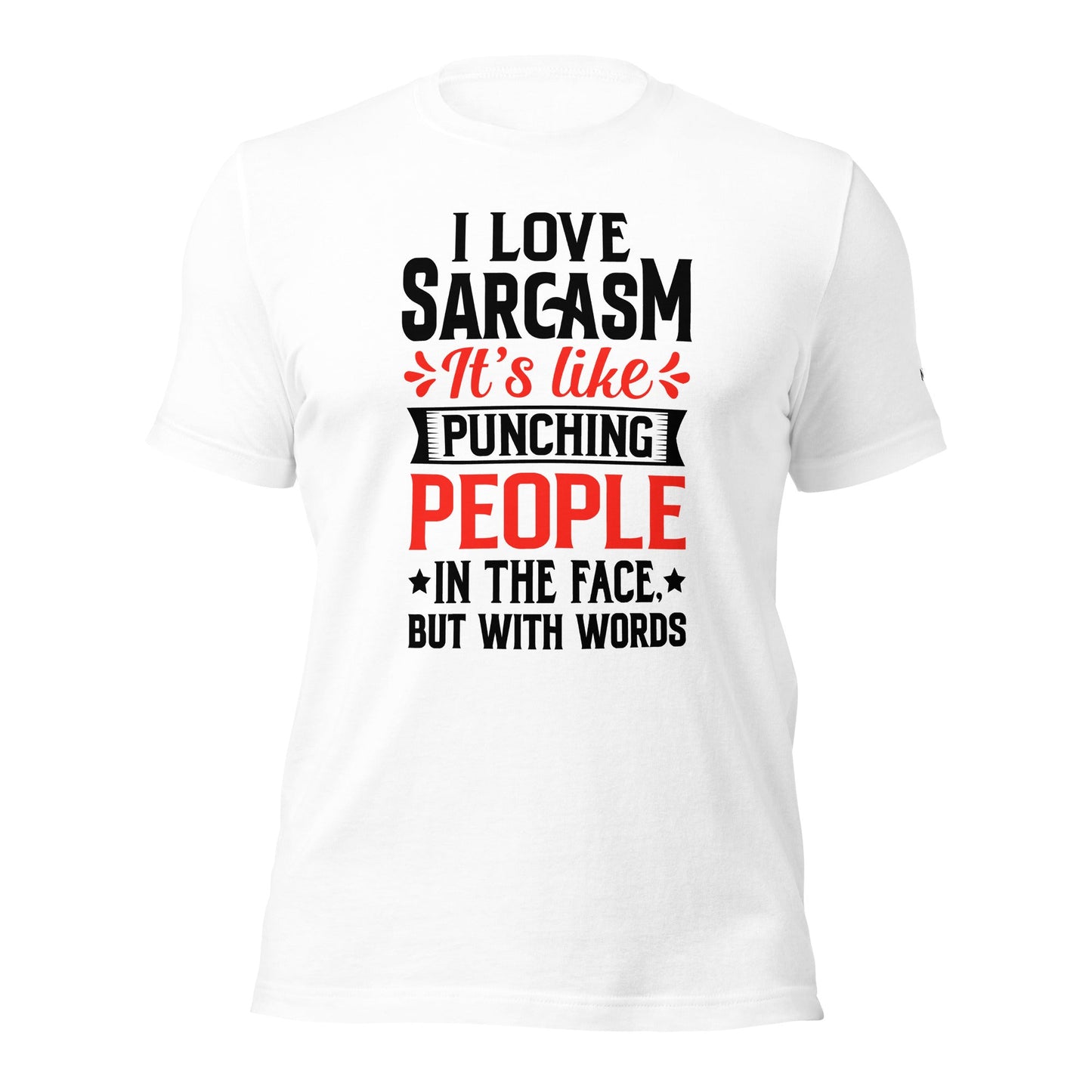 I love sarcasm; it's like punching people in the face, but with words - Unisex t-shirt by DarkByteGear