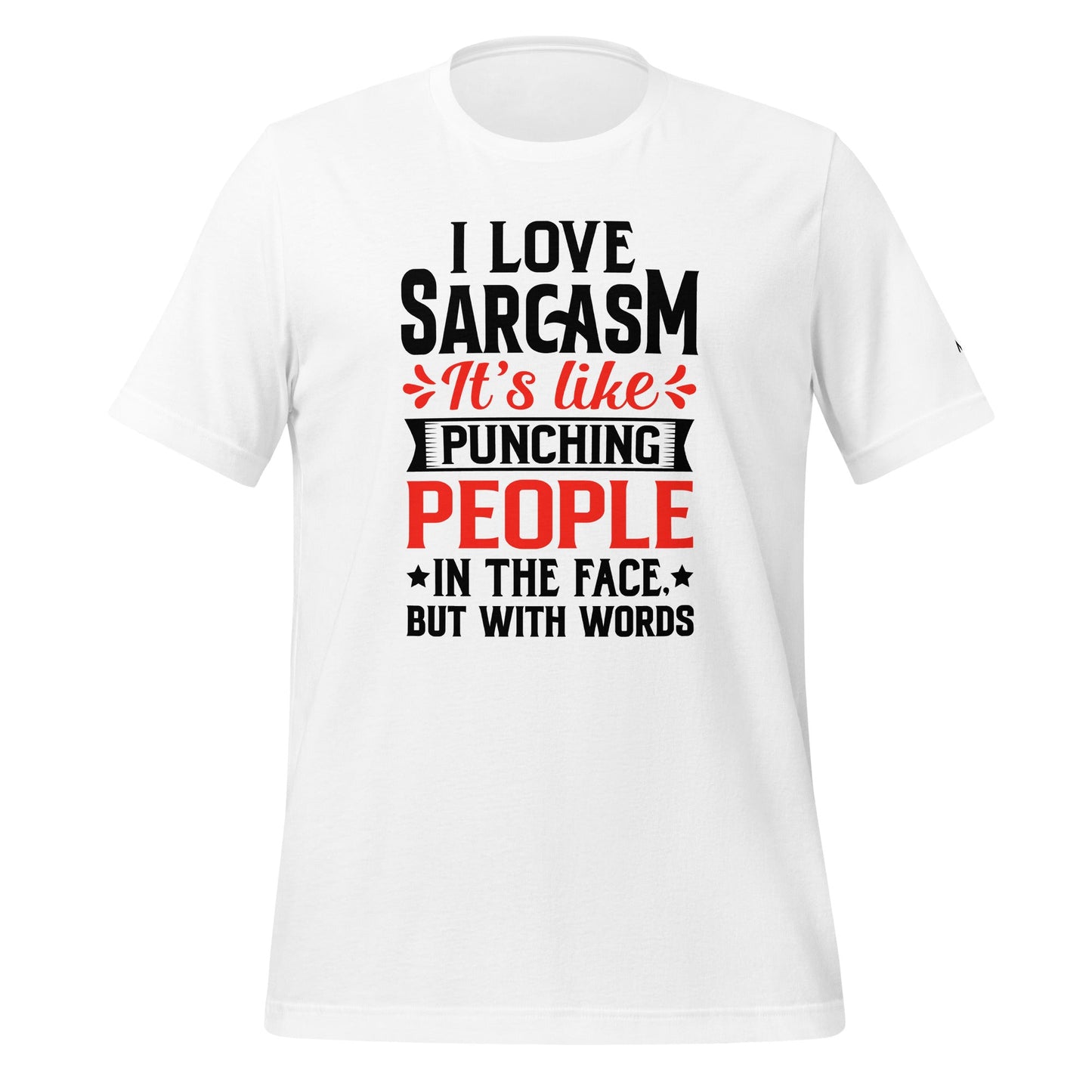 I love sarcasm; it's like punching people in the face, but with words - Unisex t-shirt by DarkByteGear