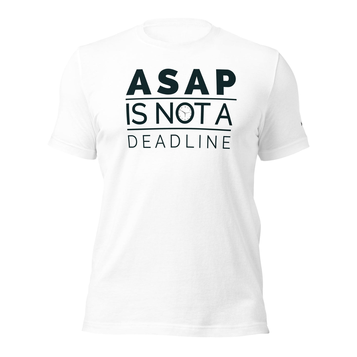 ASAP is not a deadline - Unisex t-shirt by DarkByteGear