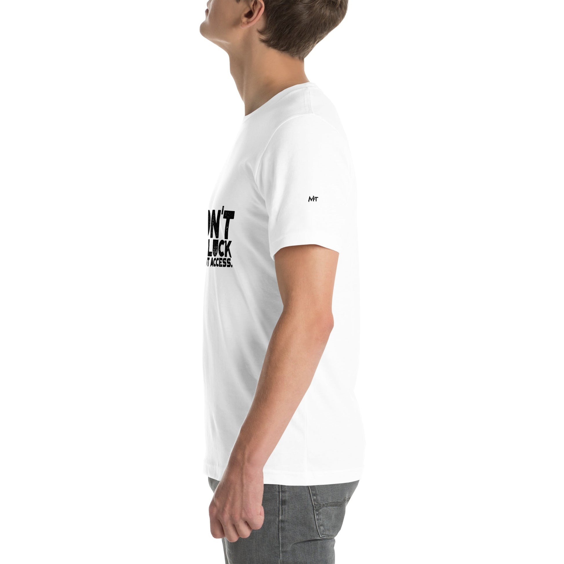 I Don't Need Luck: I Have Root Access - Unisex t-shirt by DarkByteGear