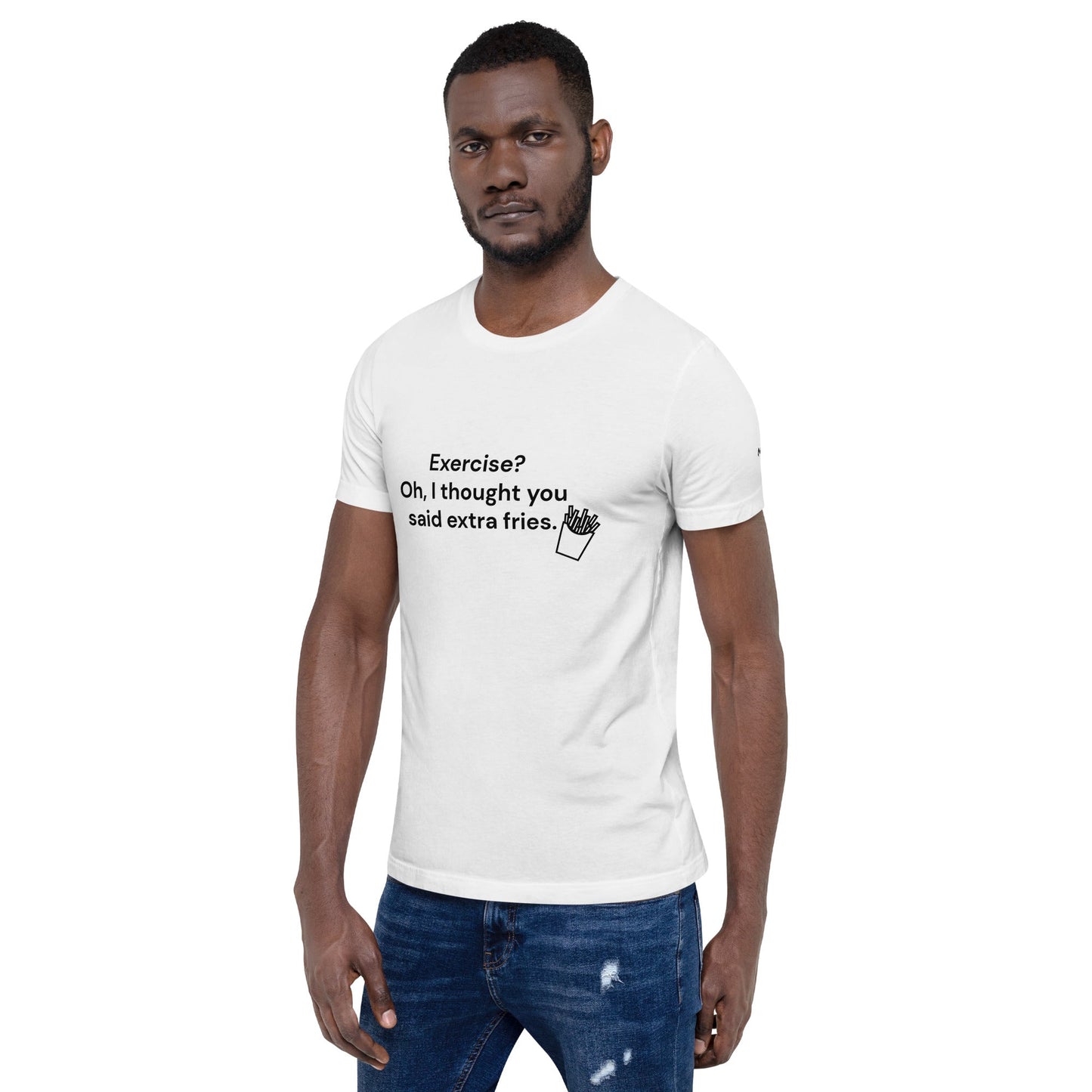 Exercise? Oh, I thought you said extra fries - Unisex t-shirt by DarkByteGear
