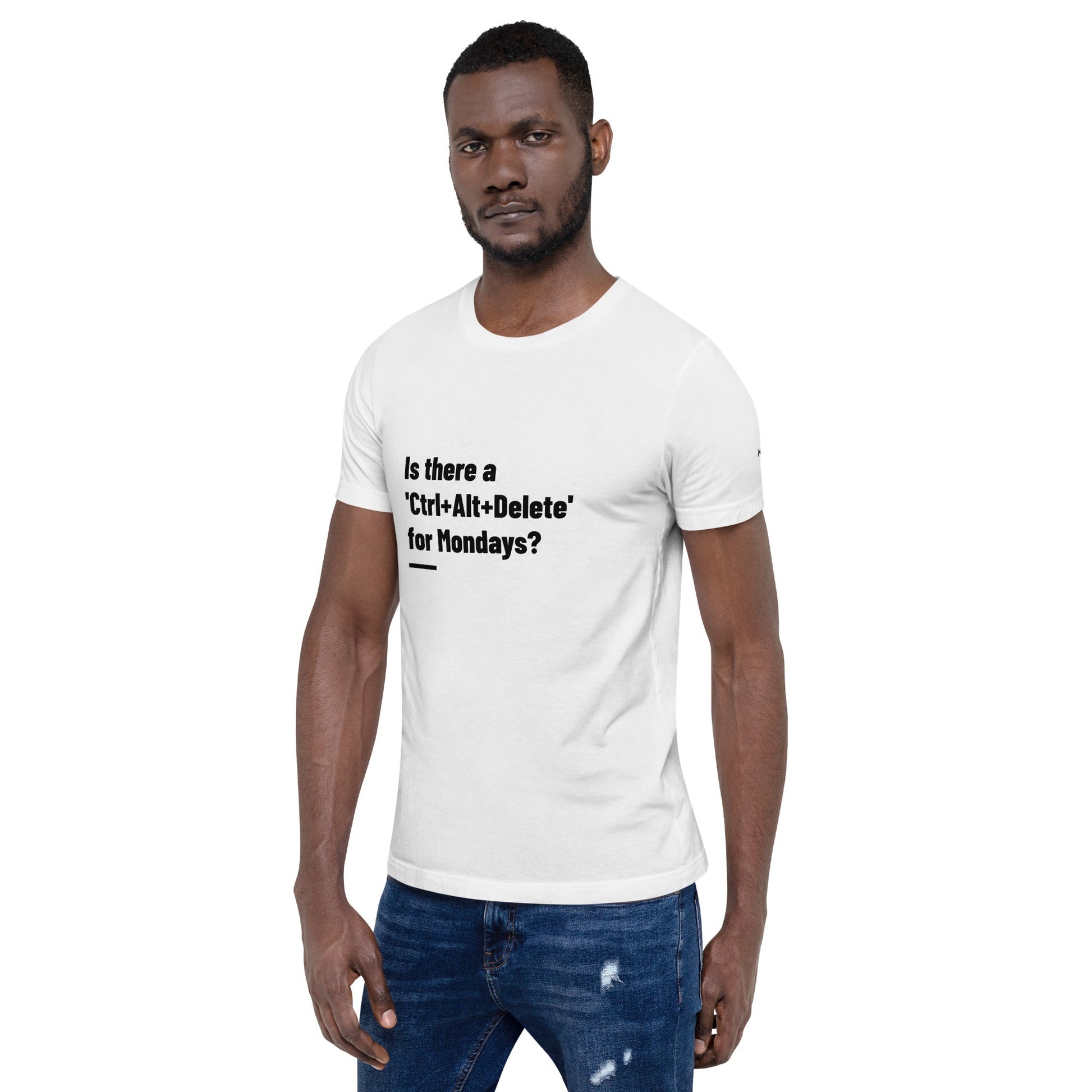 Is there a 'Ctrl+Alt+Delete' for Mondays? - Unisex t-shirt by DarkByteGear