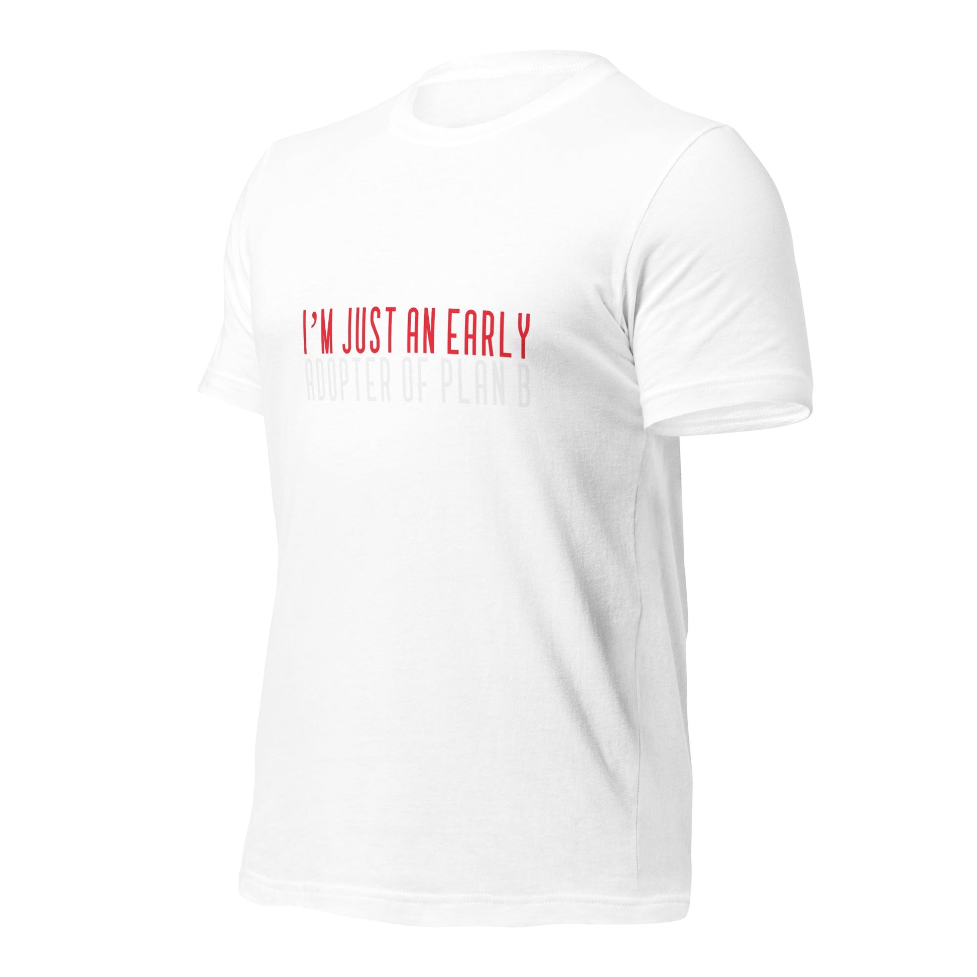 I Am not a Quitter: I Am an early adopter of Plan B - Unisex t-shirt by DarkByteGear