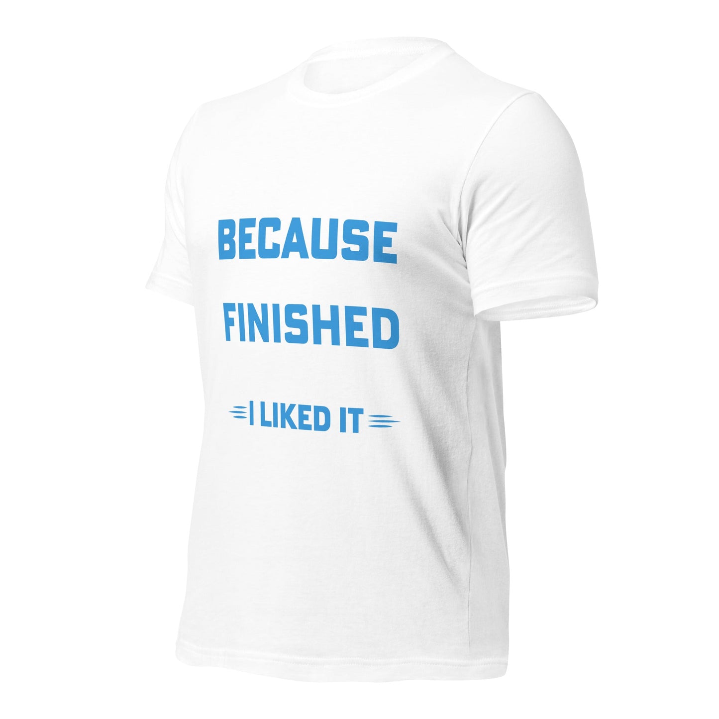 I clapped because - Unisex t-shirt by DarkByteGear