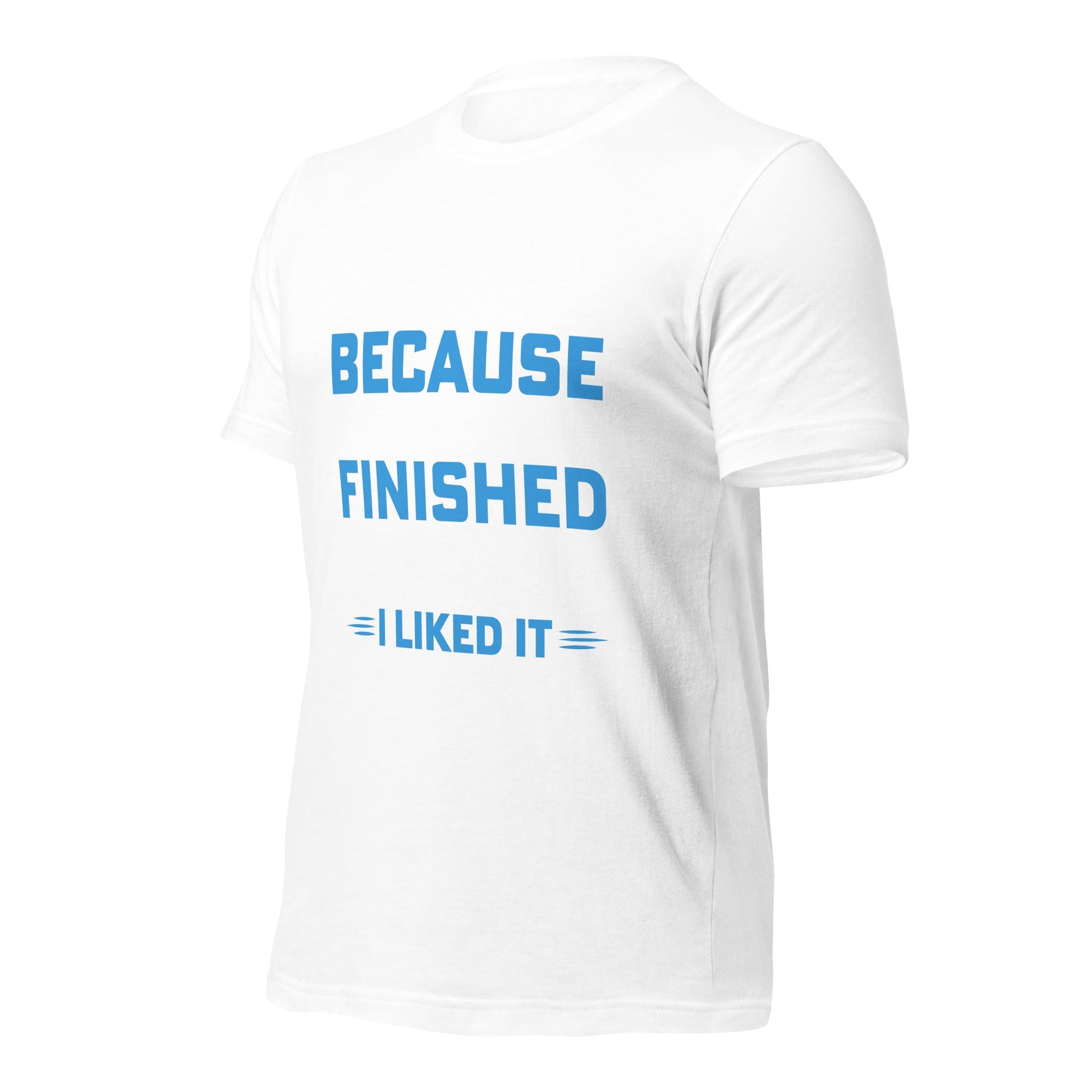 I clapped because - Unisex t-shirt by DarkByteGear