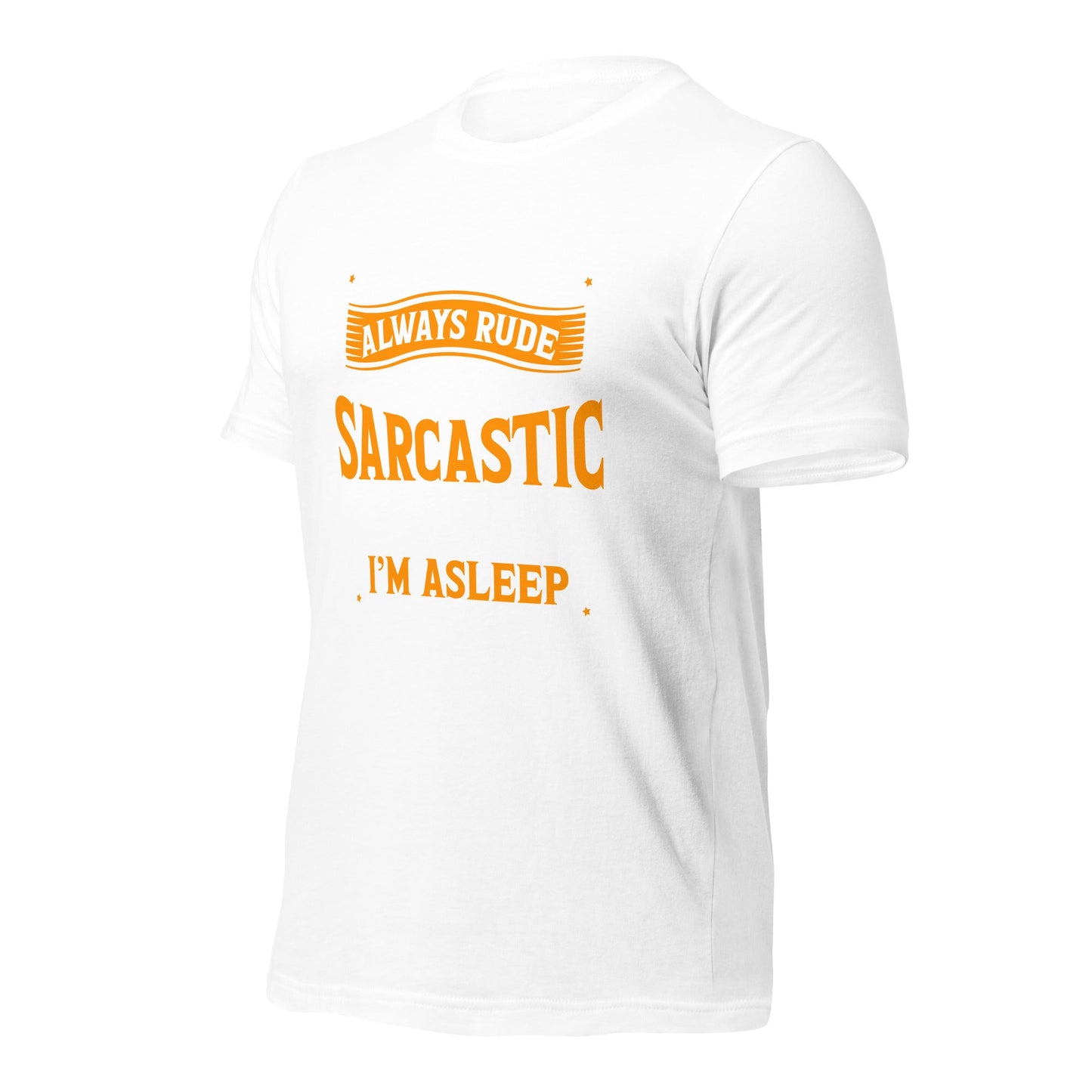 I am not always rude and sarcastic: Sometimes, I am asleep - Unisex t-shirt by DarkByteGear