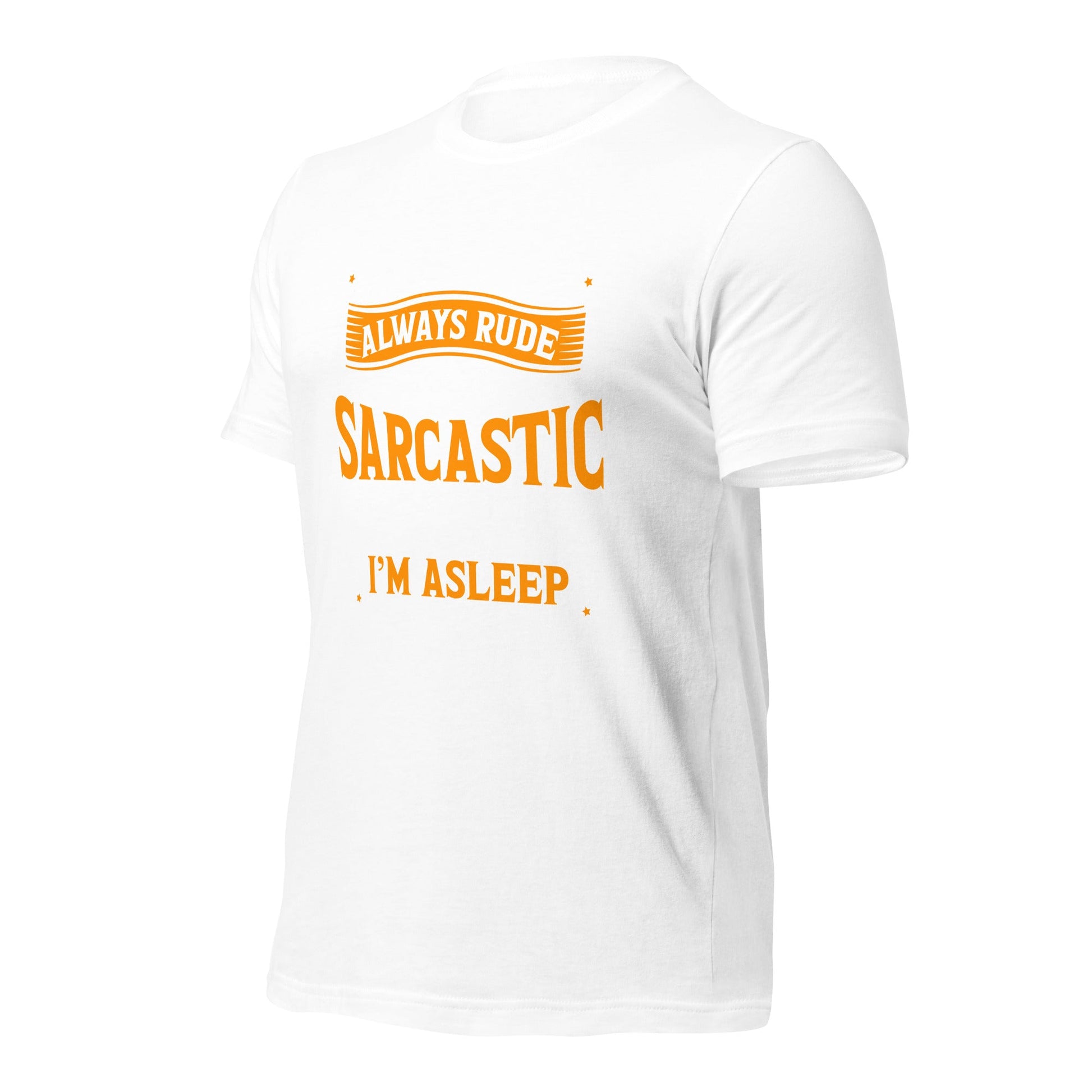 I am not always rude and sarcastic: Sometimes, I am asleep - Unisex t-shirt by DarkByteGear