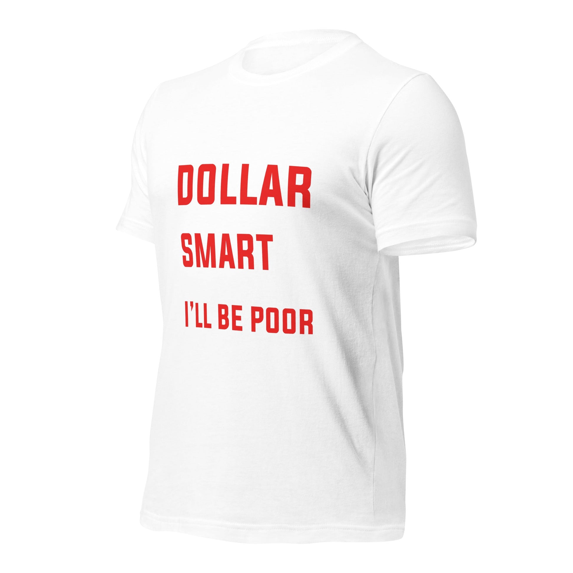 If I had a dollar for every smart thing you say, I'll be poor - Unisex t-shirt by DarkByteGear