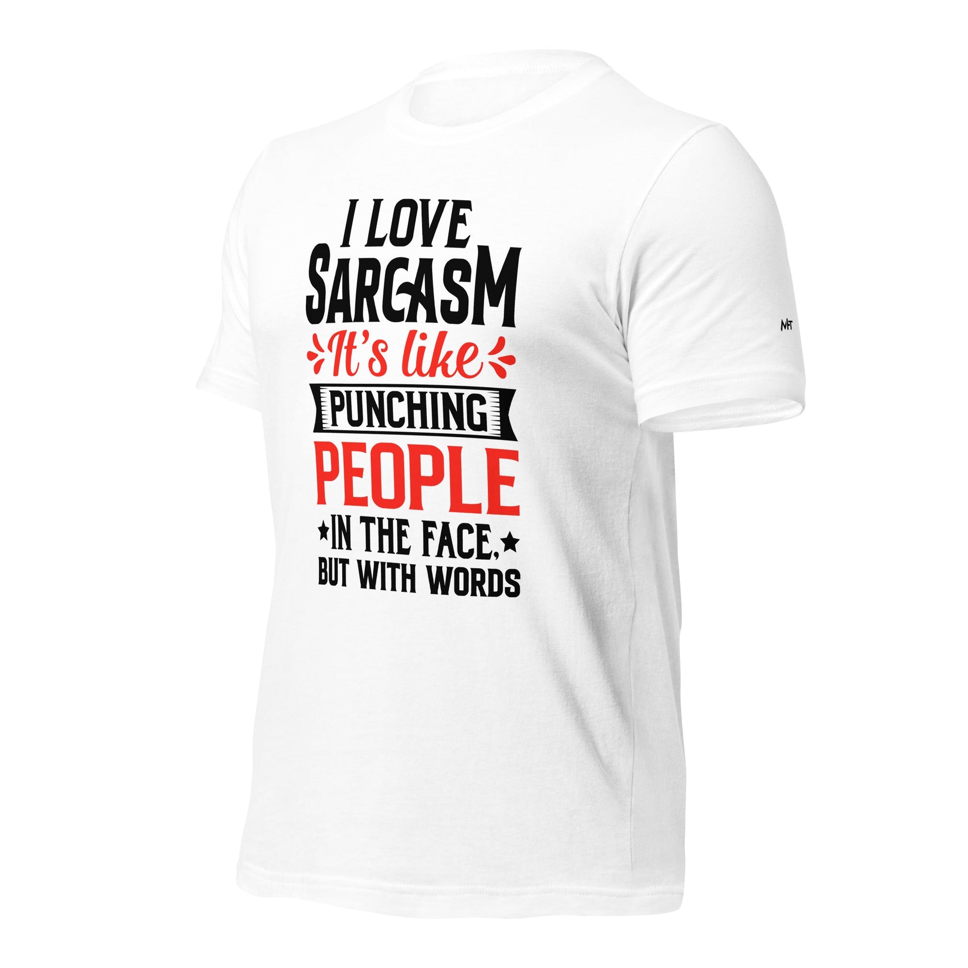 I love sarcasm; it's like punching people in the face, but with words - Unisex t-shirt by DarkByteGear