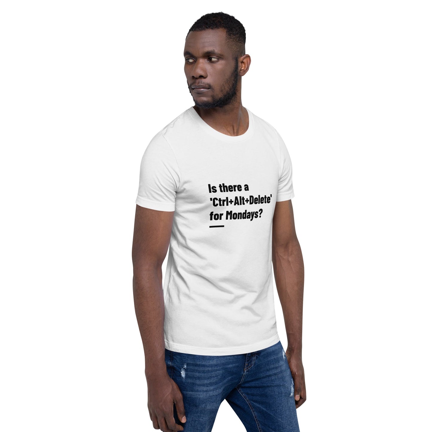 Is there a 'Ctrl+Alt+Delete' for Mondays? - Unisex t-shirt by DarkByteGear