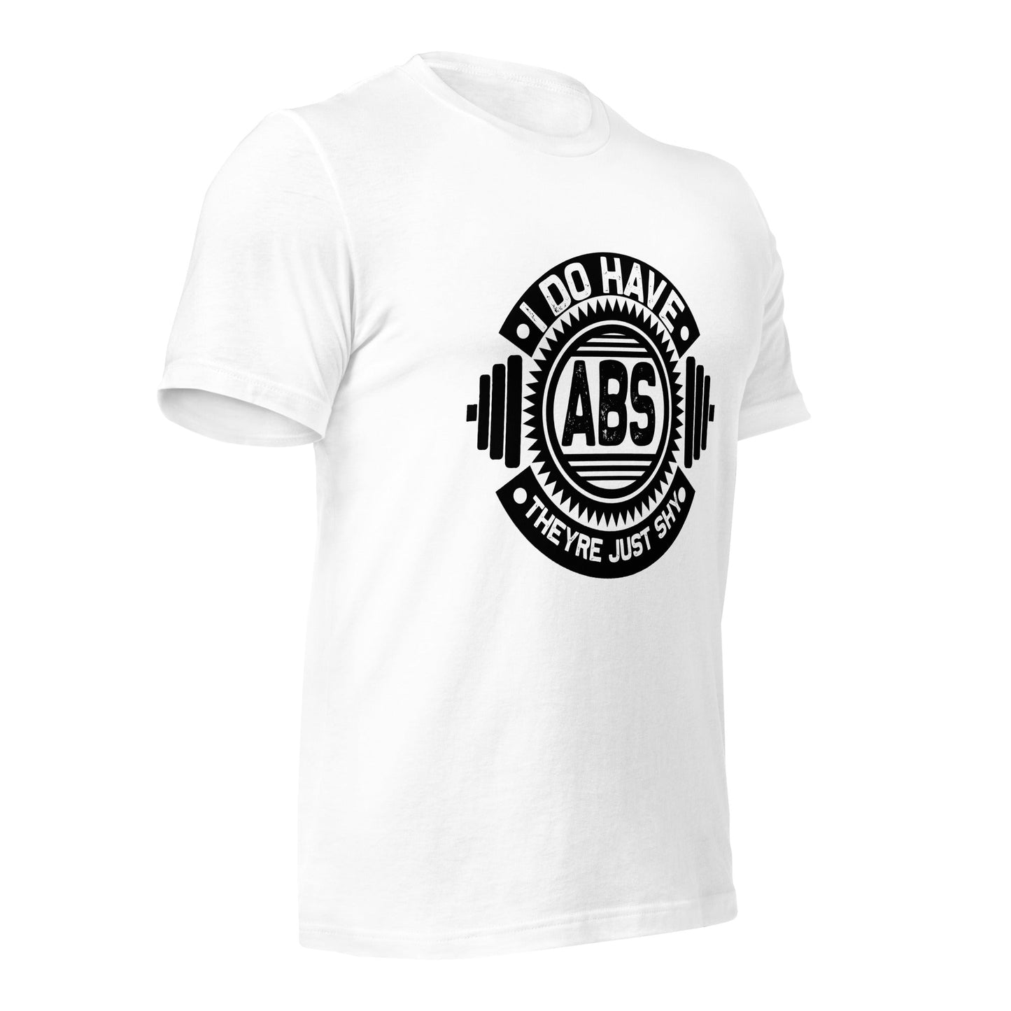 I do have ABS, they are just shy - Unisex t-shirt by DarkByteGear