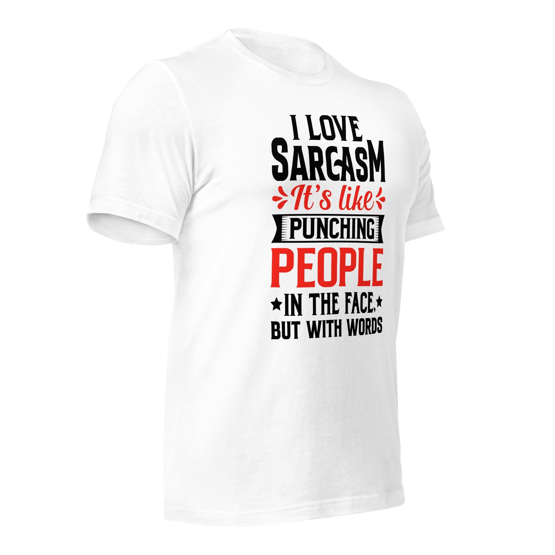 I love sarcasm; it's like punching people in the face, but with words - Unisex t-shirt by DarkByteGear