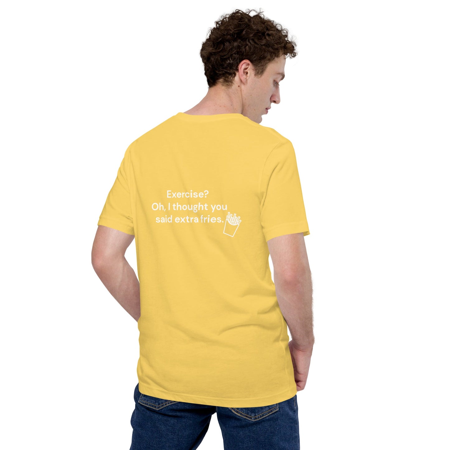 Exercise? Oh, I thought you said extra fries - Unisex t-shirt ( Back Print ) by DarkByteGear