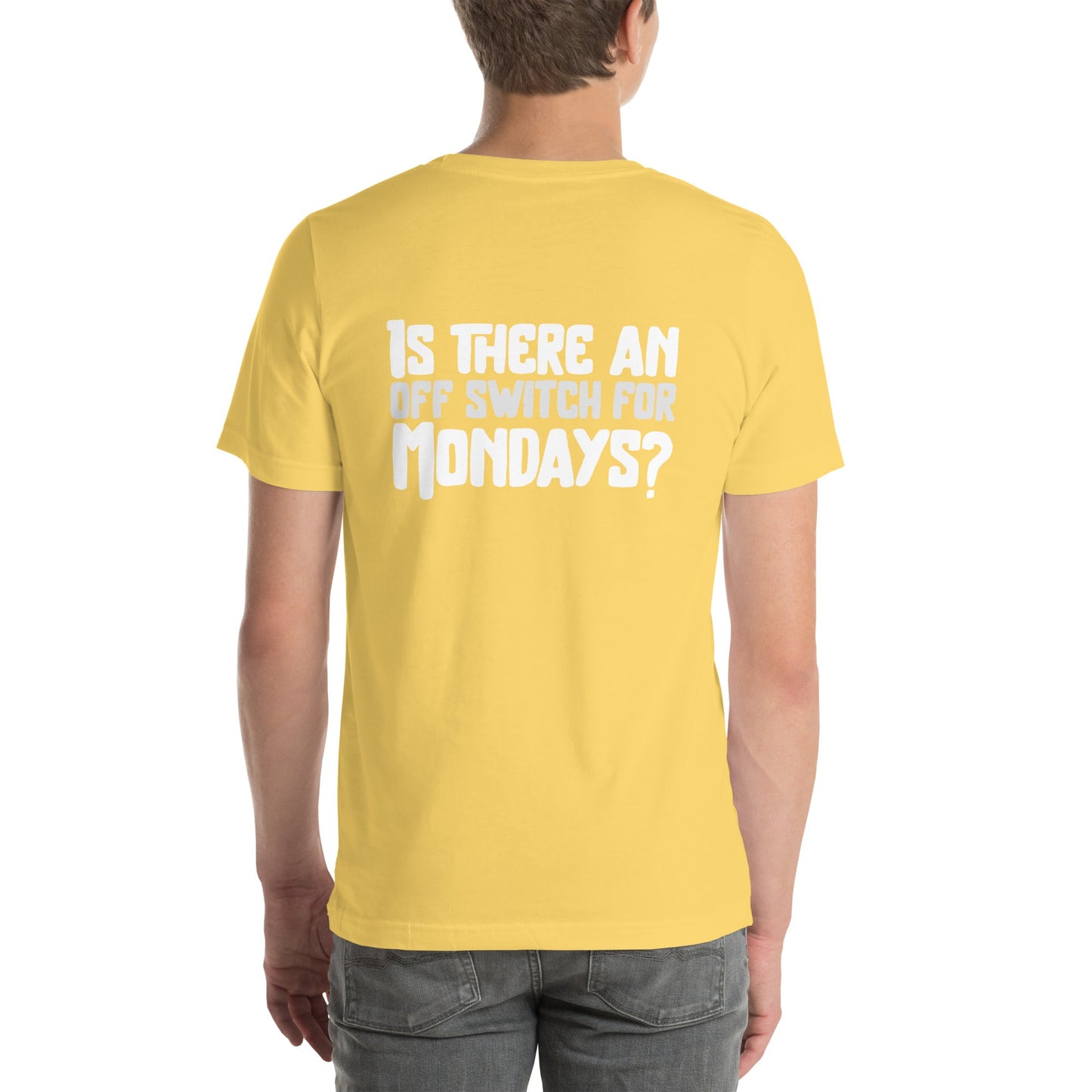 Is there an OFF switch for Mondays? - Unisex t-shirt ( Back Print ) by DarkByteGear