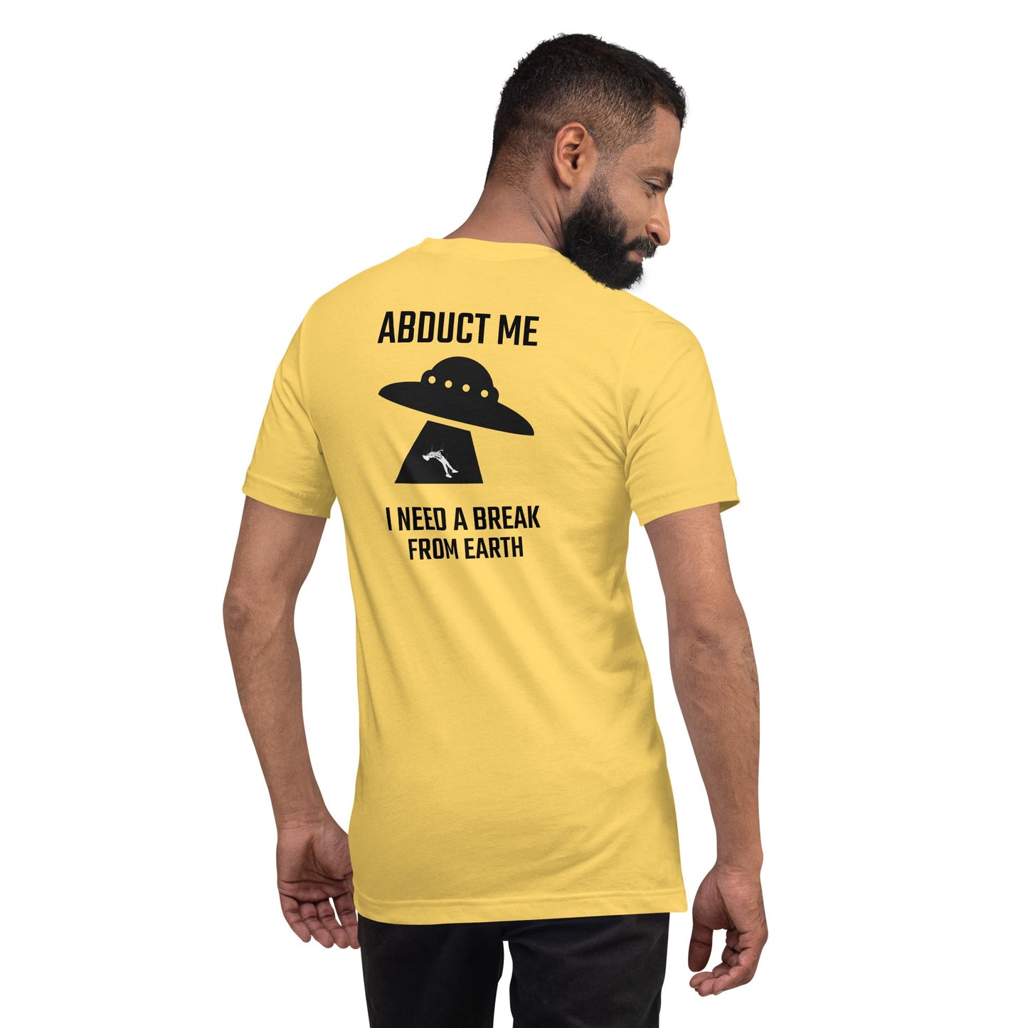 Abduct me I need a break from Earth v1 - Unisex t-shirt (back print) by DarkByteGear