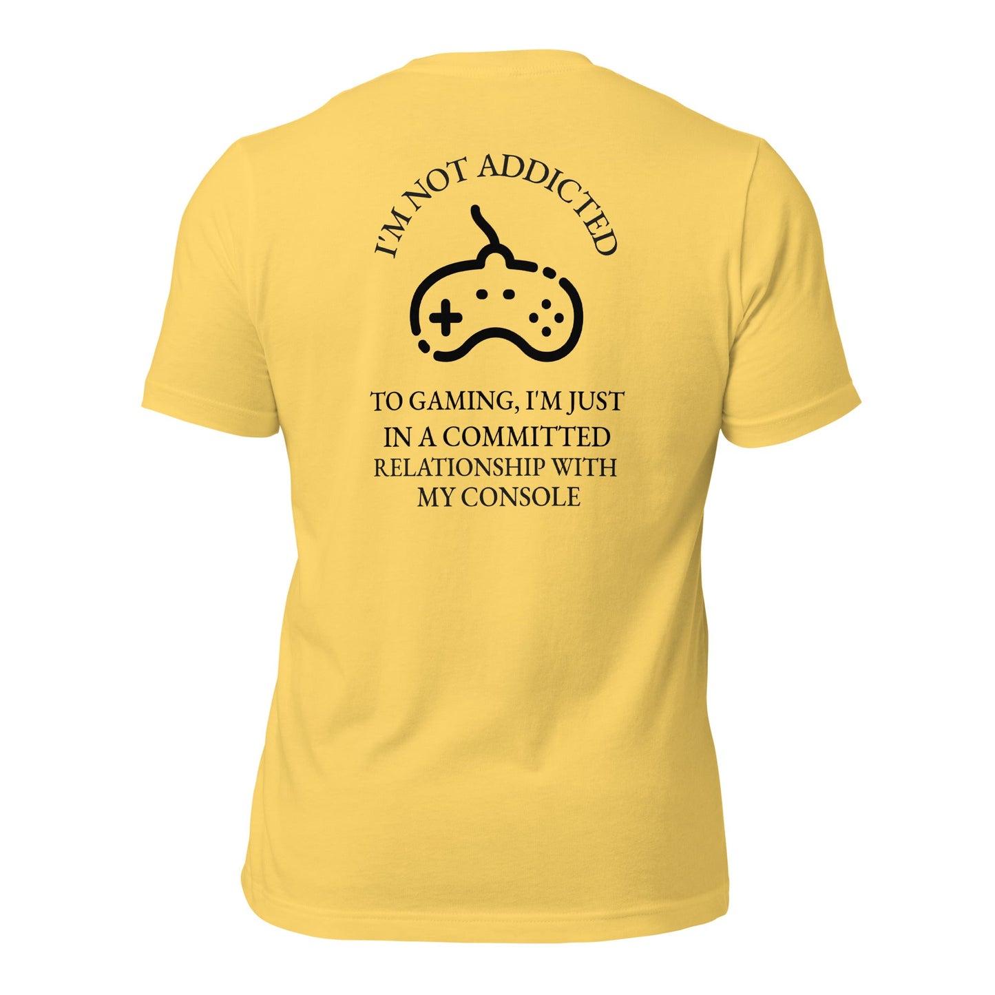 I'm not addicted to gaming - Unisex t-shirt (back print) by DarkByteGear