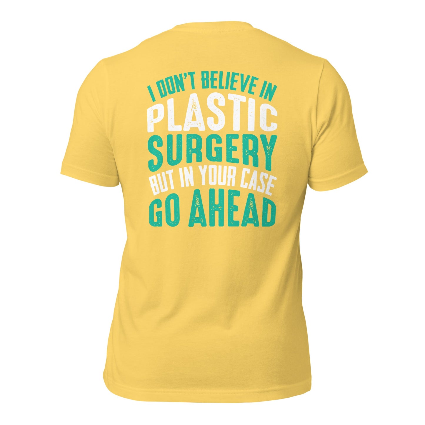 I don't believe in plastic surgery - Unisex t-shirt (back print) by DarkByteGear